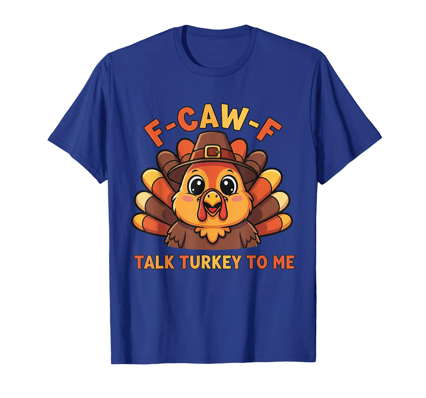 F-Caw-F Talk Turkey to Me Cute Turkey Funny Thanksgiving T-Shirt