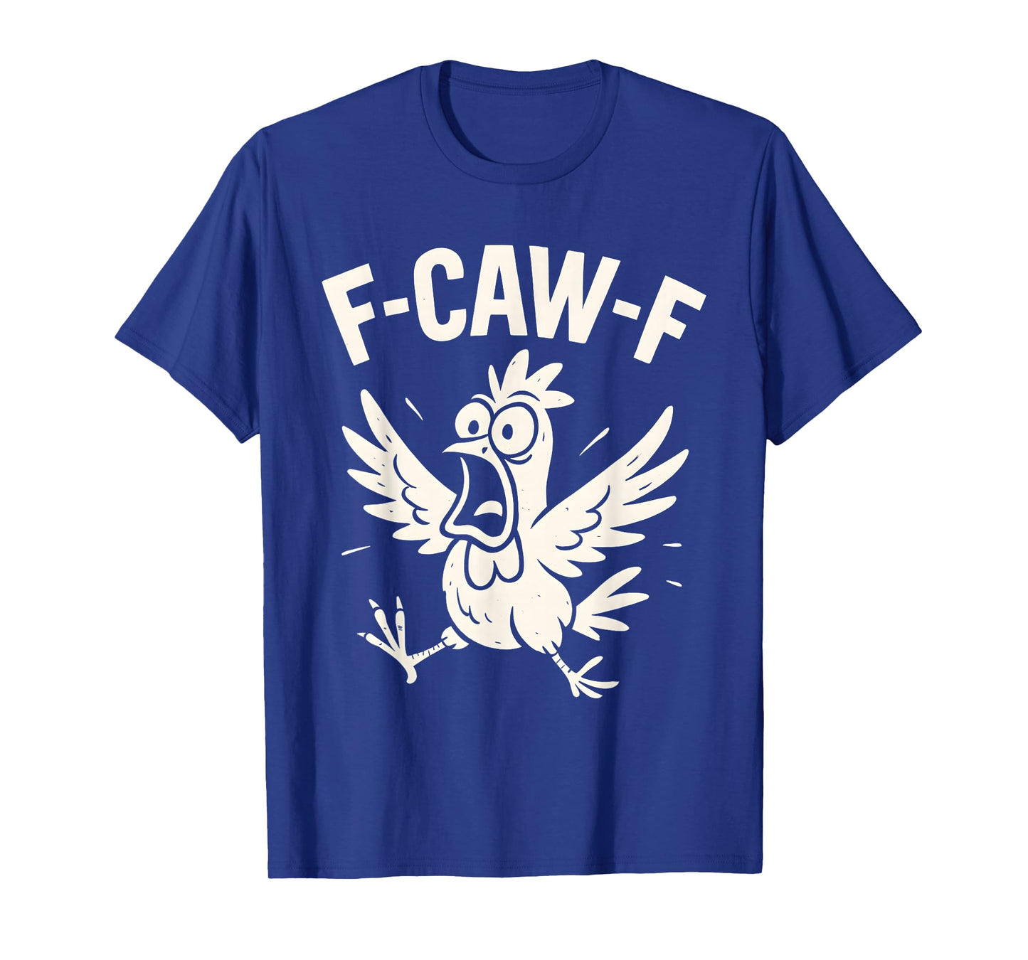 F-CAW-F Fcawf Funny Chicken Adult Humor Animal Men Women T-Shirt
