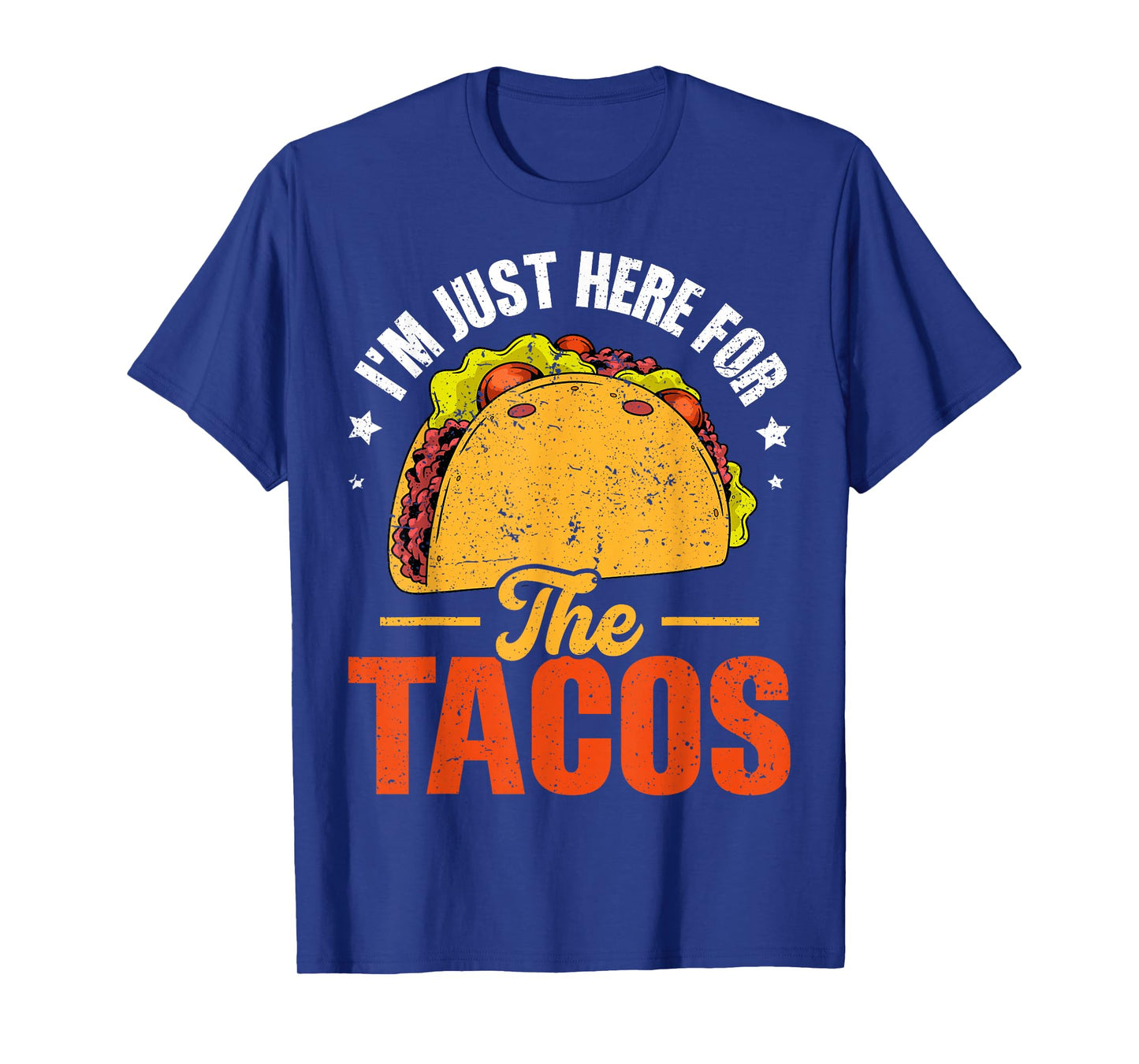 I'm Just Here for The Tacos T-Shirt