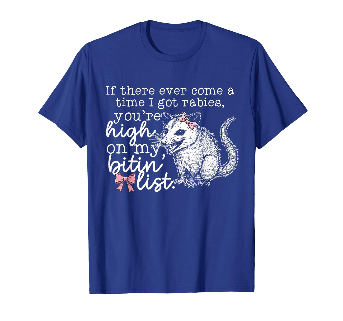 If There Ever Come A Time I Got Rabies You're High On Possum T-Shirt
