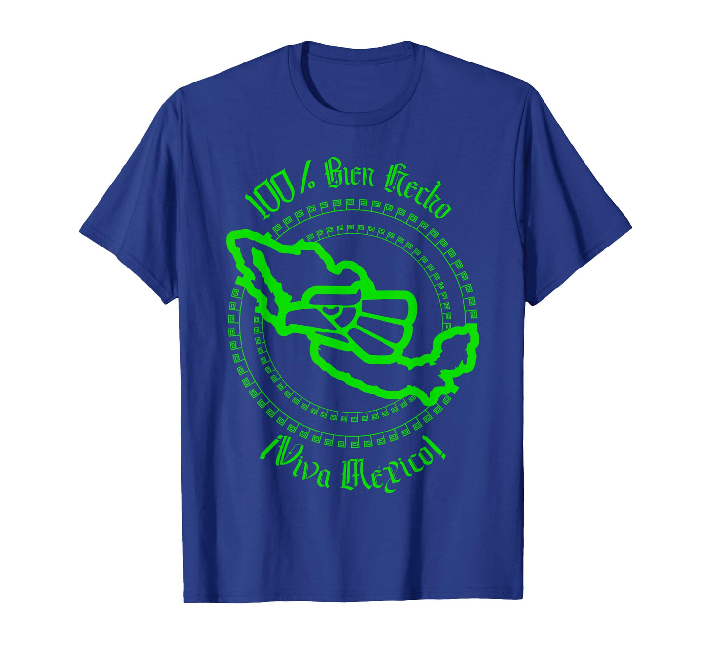 100% bien Hecho ¡Que Viva México! T-Shirt