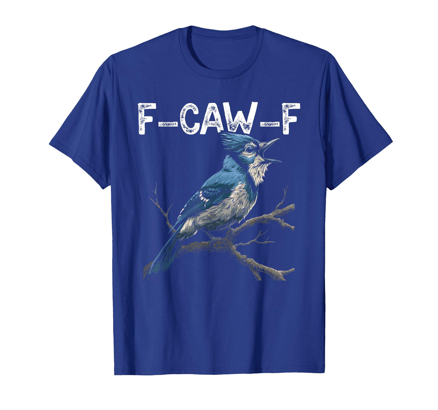 Funny F-Caw-F Jay T-Shirt