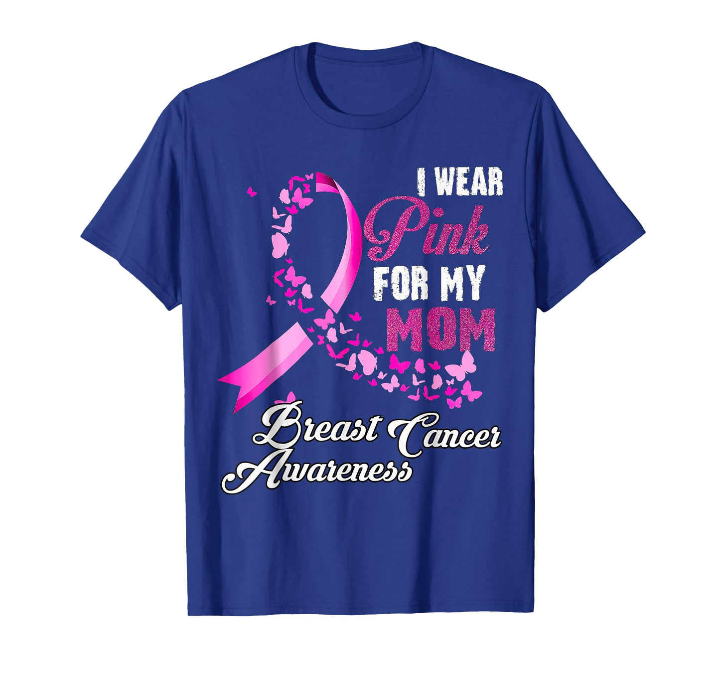 I Wear Pink For My Mom Breast Cancer Awareness T-Shirt