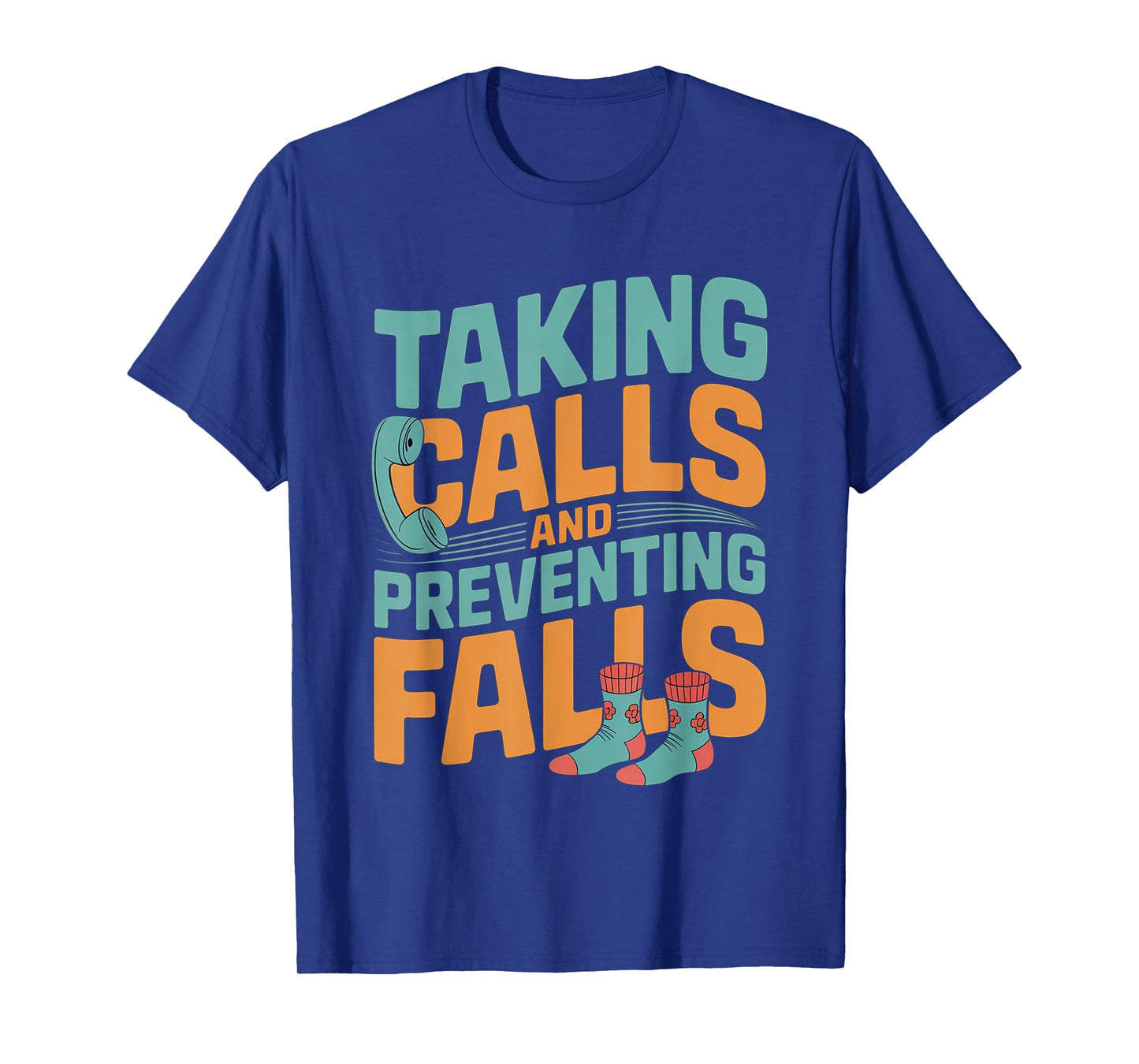 Taking Calls And Preventing Falls Nurse Dedication --- T-Shirt
