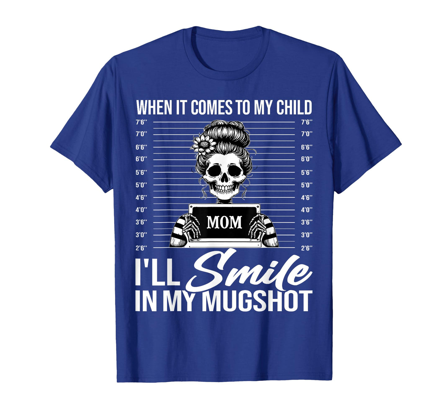 When It Comes to My Child I Will Smile in My Mugshot Mom T-Shirt