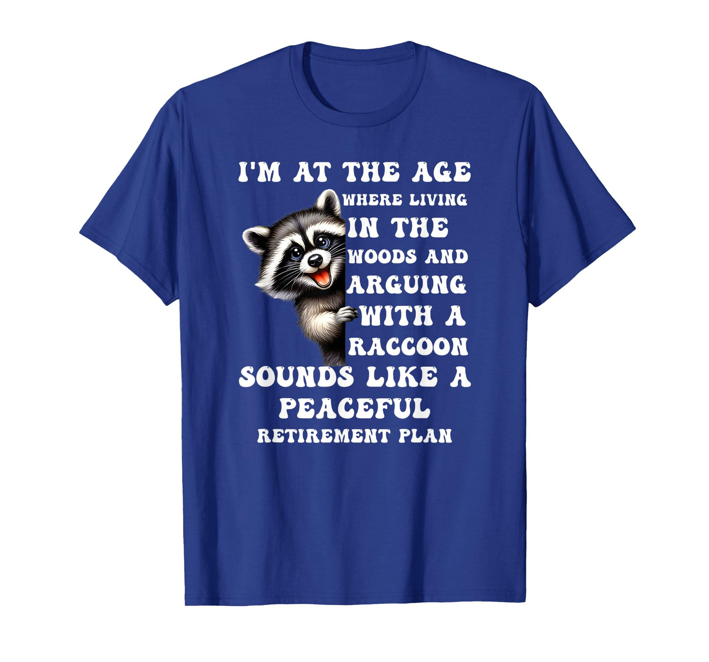 I'm at The Age Where Living in The Woods and Arguing with a T-Shirt