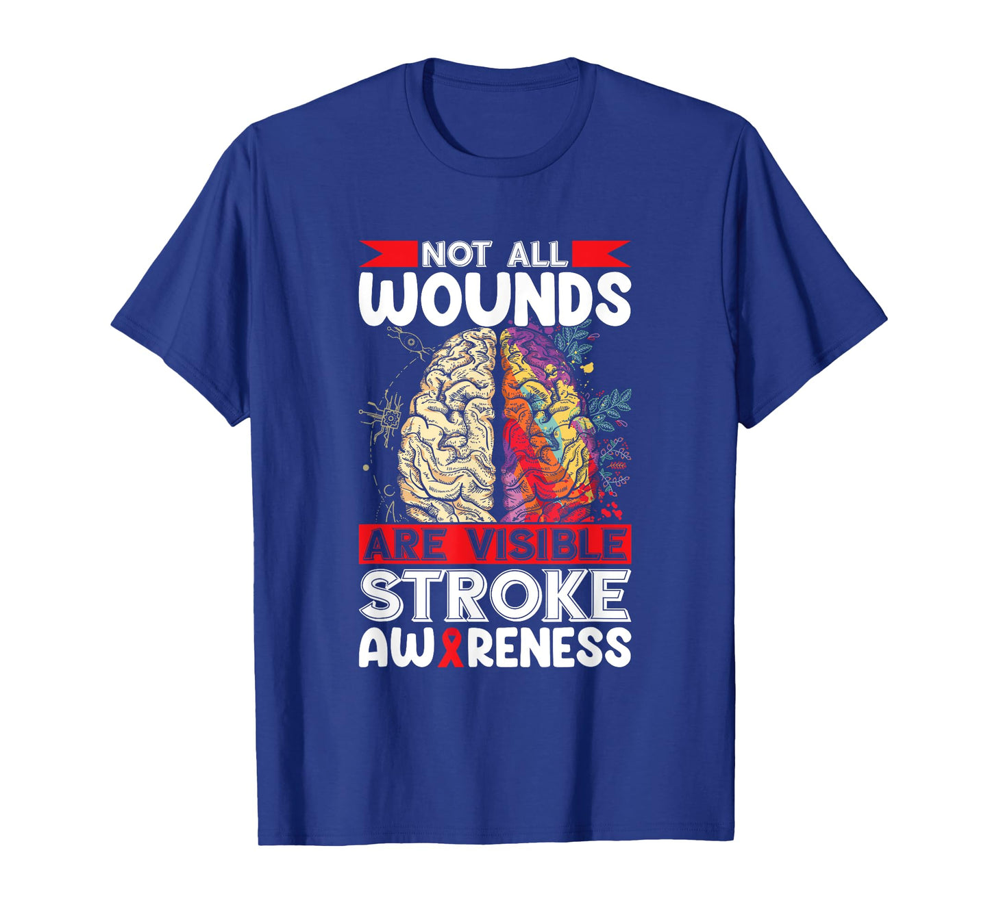 Stroke Awareness Not All Wounds Are Visible Stroke Survivor T-Shirt