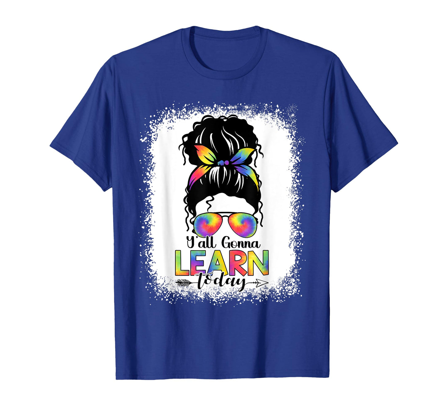 Messy Bun Hair Y'All Gonna Learn Today Funny Teacher T-Shirt for Men Women Girls Kids