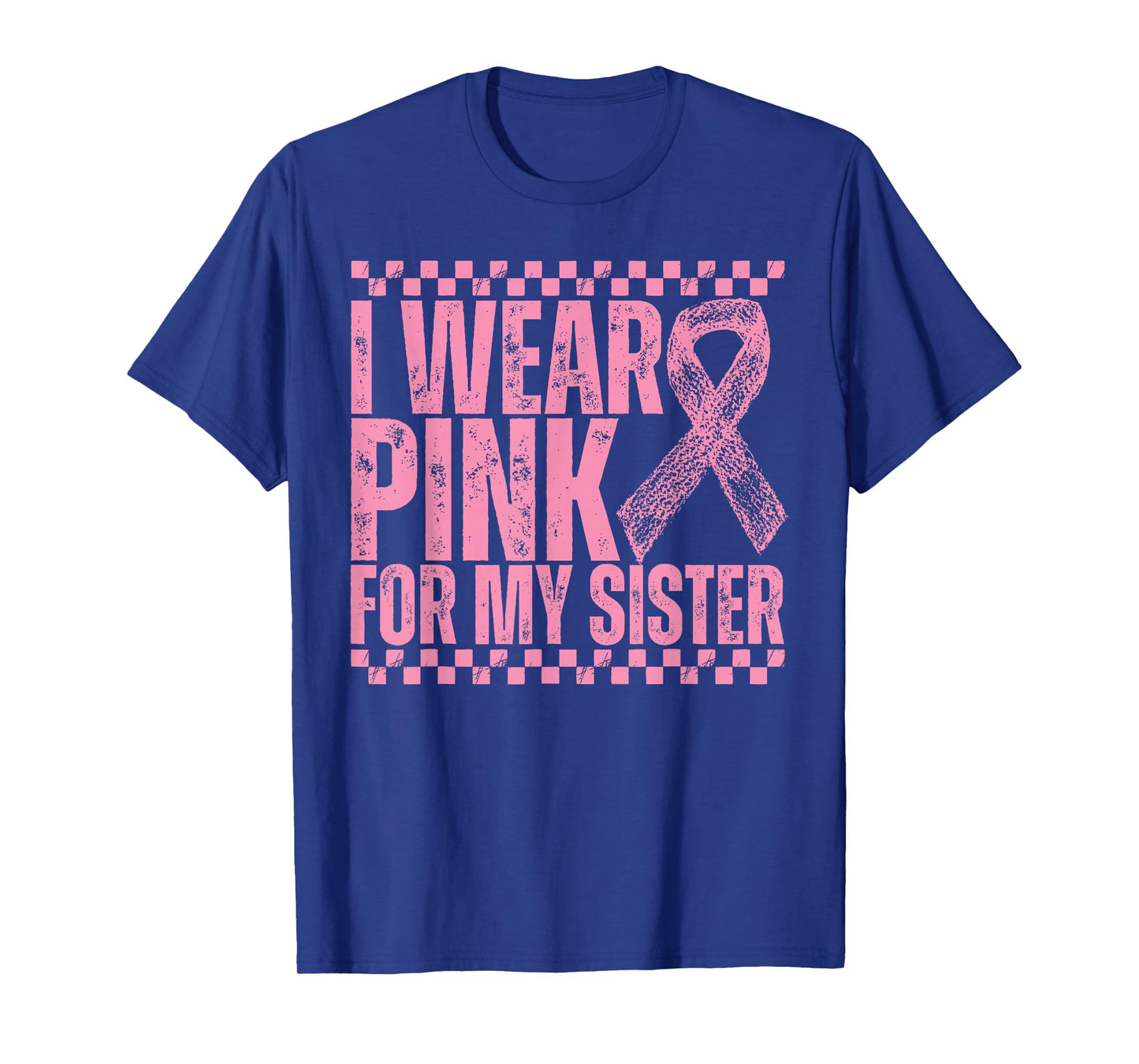 I Wear Pink for My Sister Checkered Breast Cancer T-Shirt