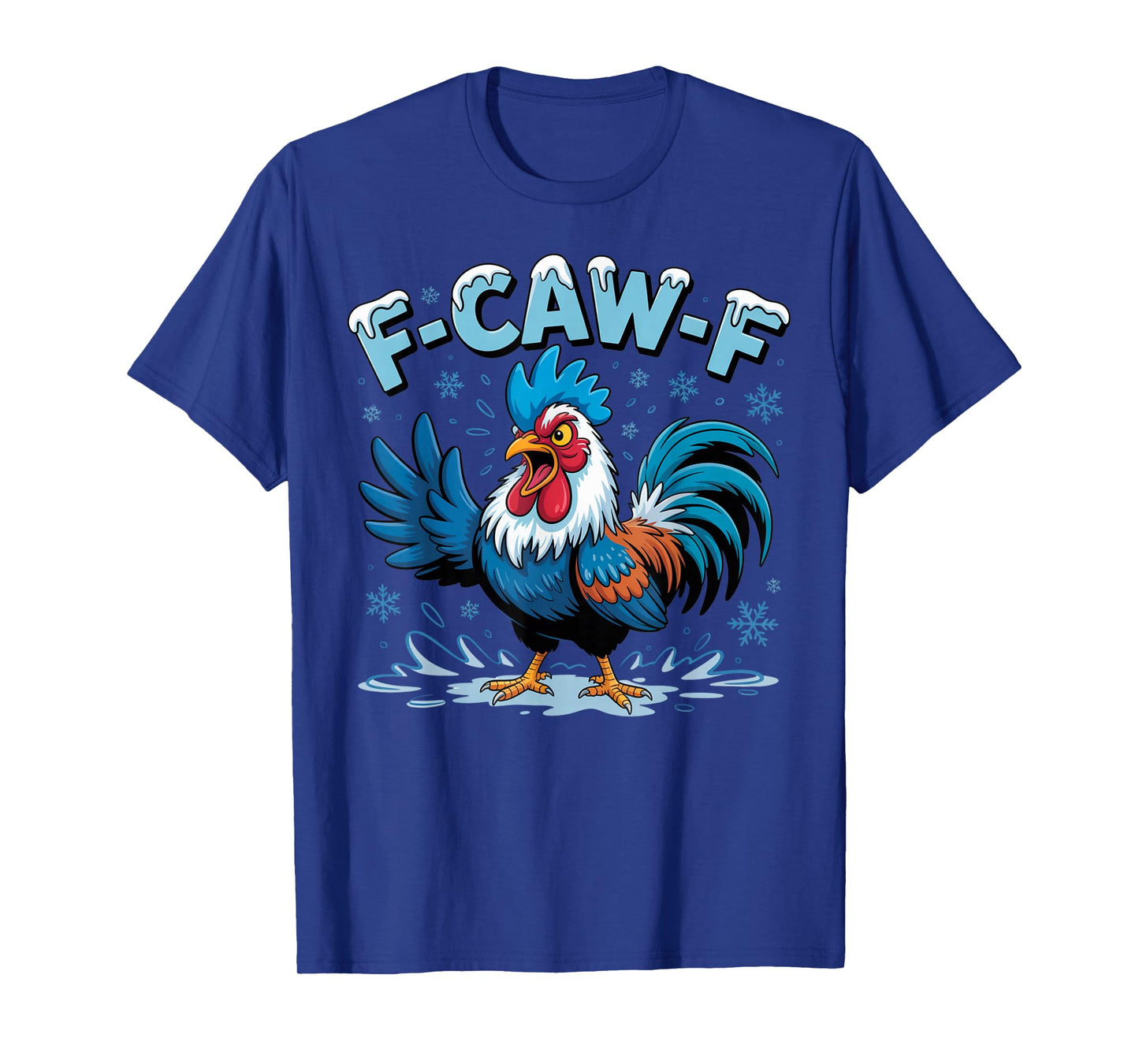 F-CAW-F Rooster Meme Funny Ice Frost Humor Christmas Squad T-Shirt