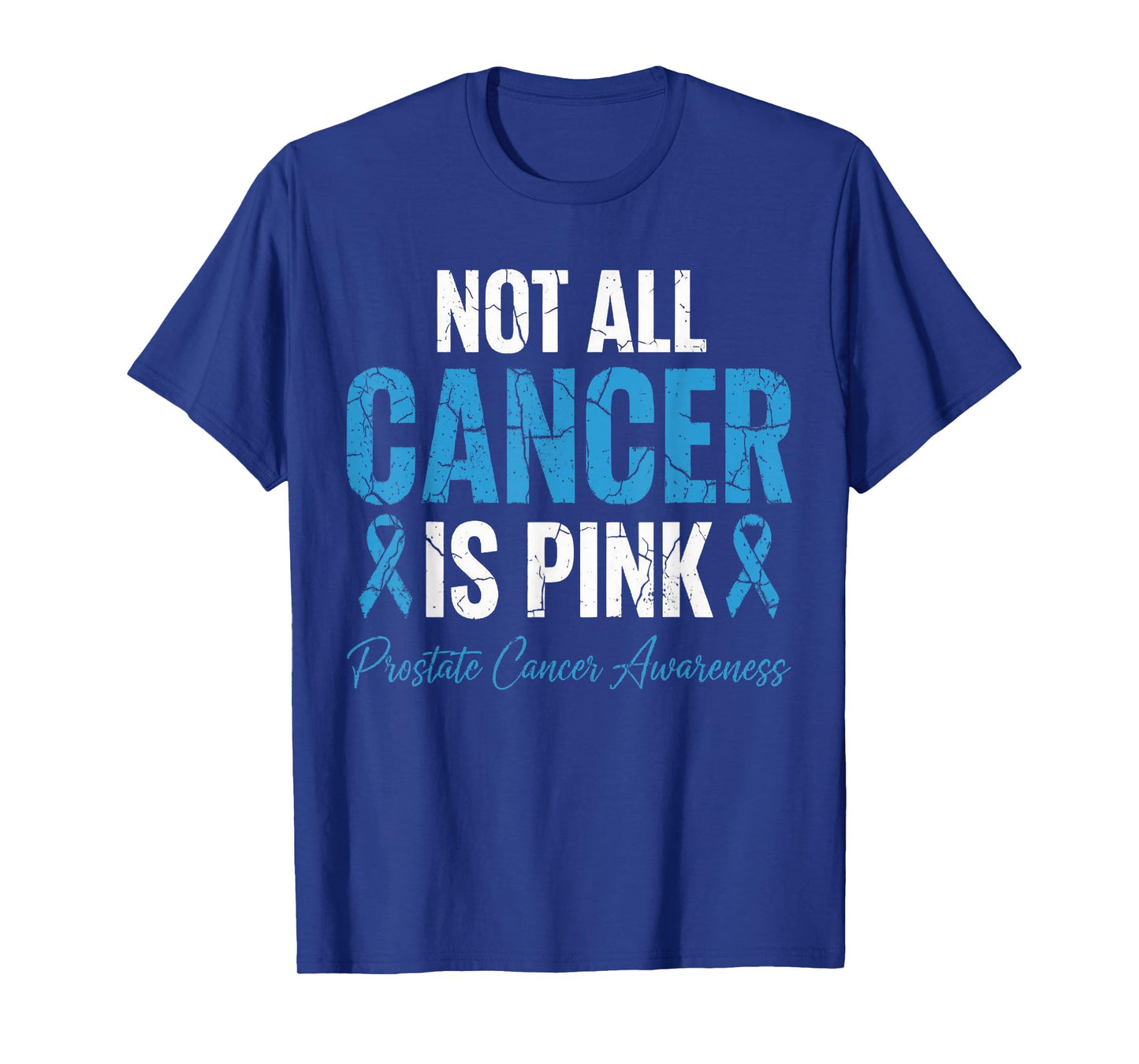 Not All Cancer is Pink Prostate Cancer Awareness Blue Ribbon T-Shirt