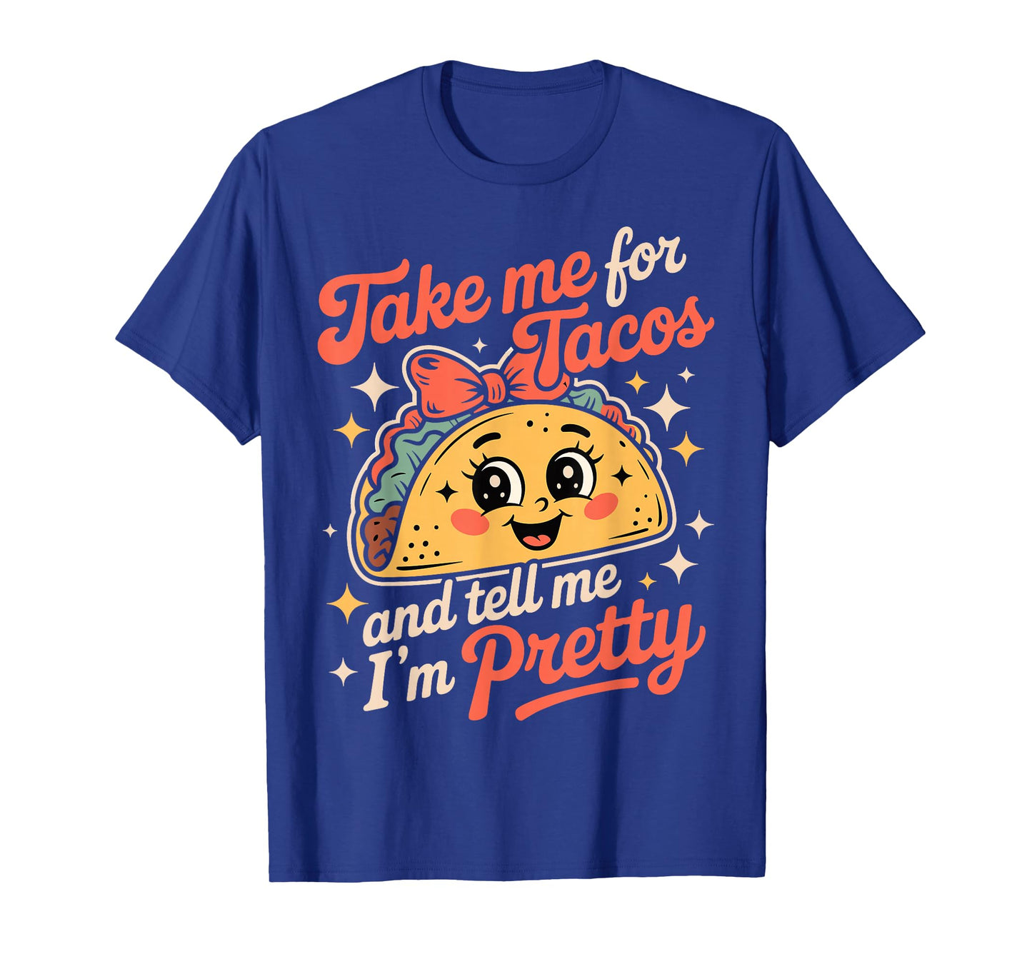 Taco Tacos Fun Tell Me I'm Pretty Cute Ladies T-Shirt