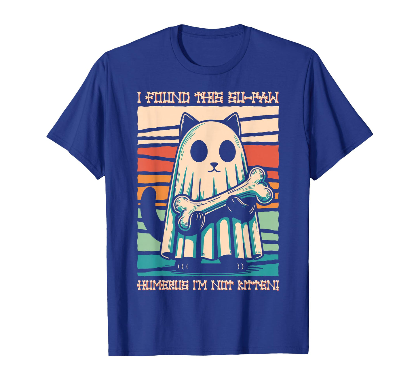 I Found This Su-Paw Humerus I'm Not Kitten - Cat Halloween T-Shirt