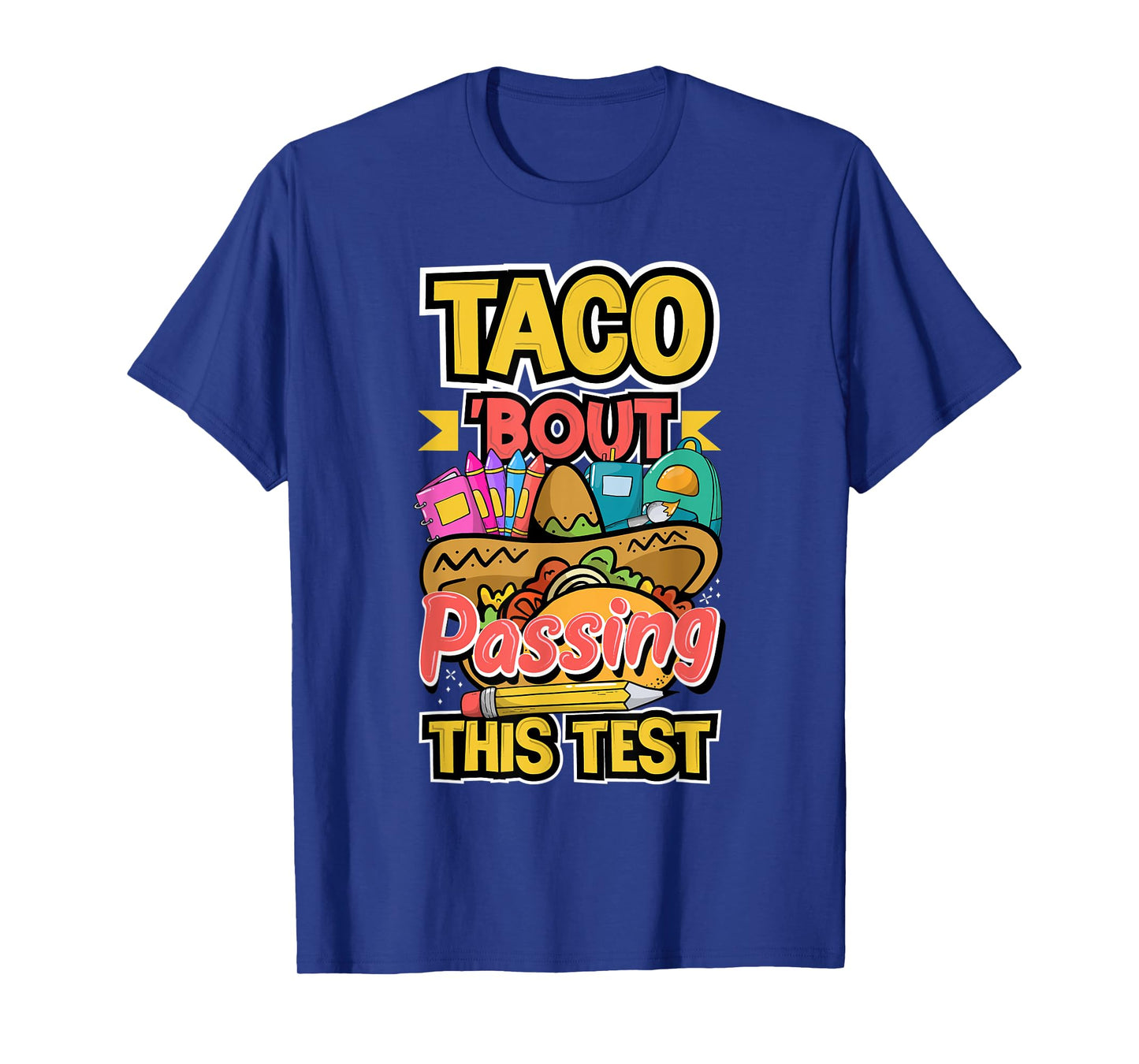 Test Day Taco About Passing This Test Teacher Testing Day Men Women T-Shirt