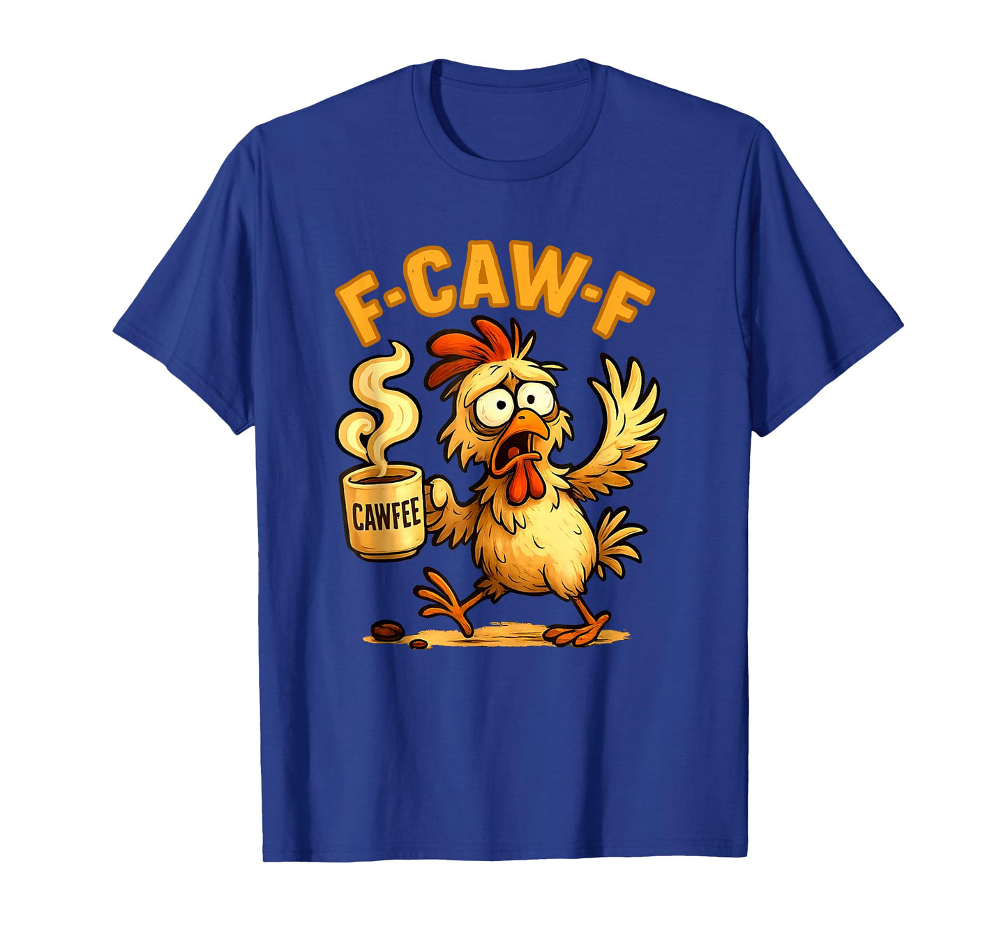 Funny F-Caw-F Chicken, FCAWF Chicken T-Shirt