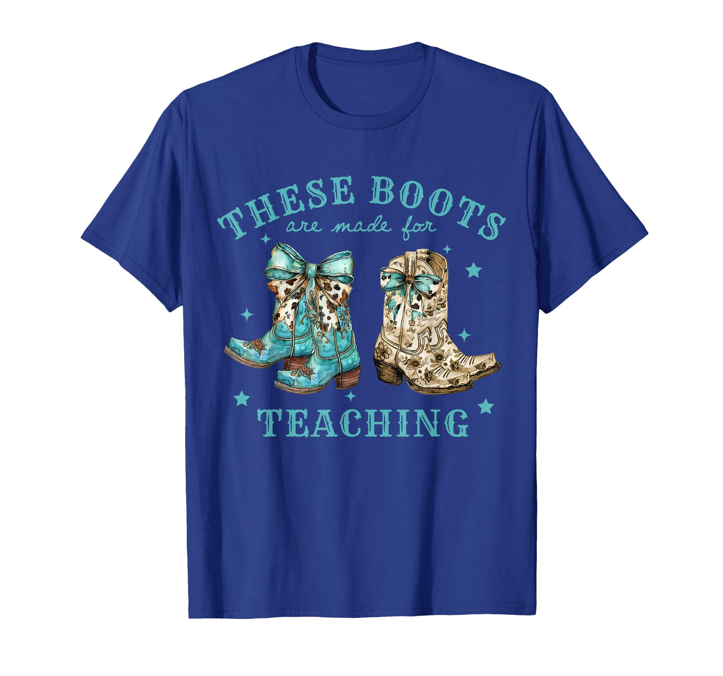 These Boots Are Made For Teaching Cowboy Boots Teachers T-Shirt