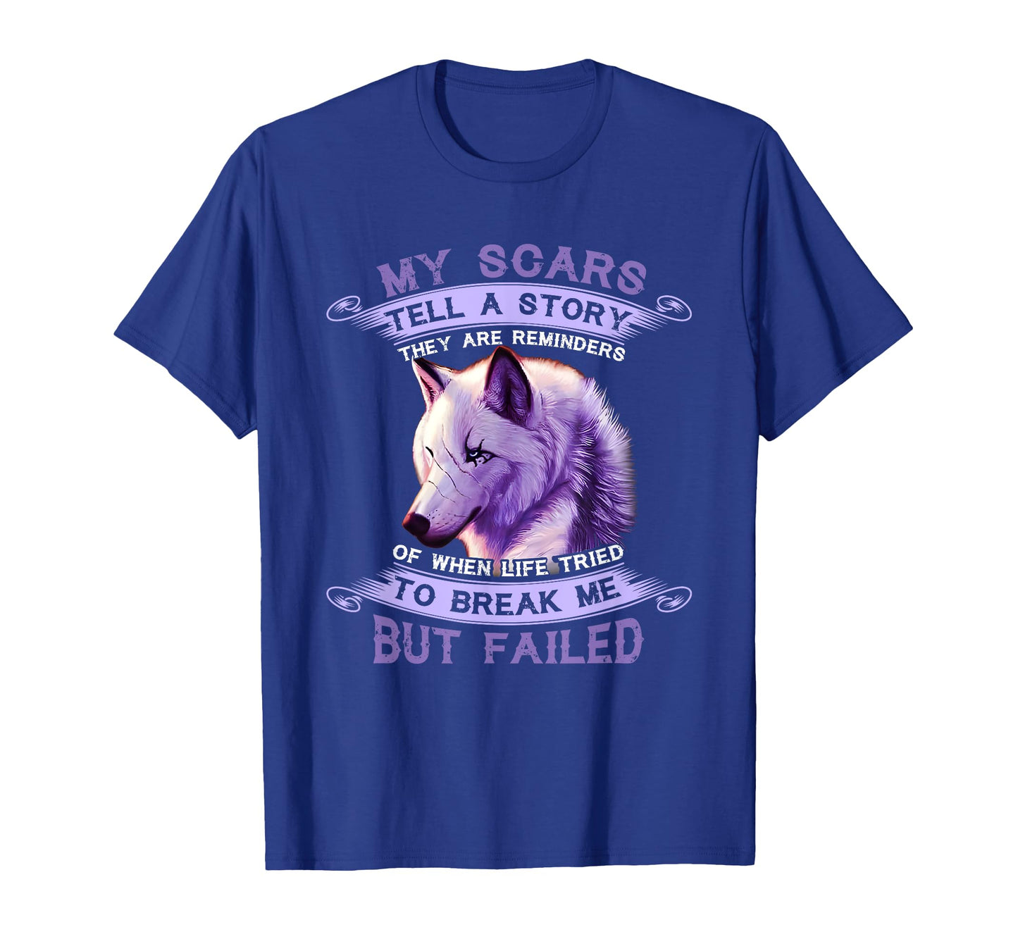 My Scars Tell A Story Wolf They Are Reminders But Failed T-Shirt