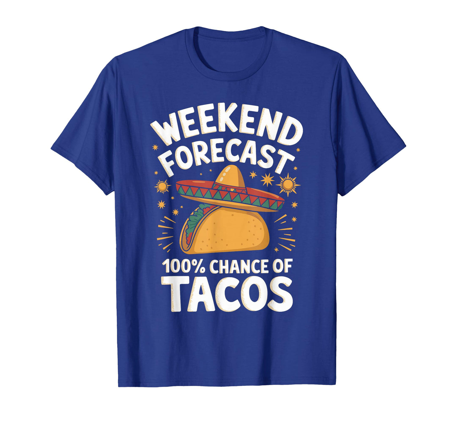 Weekend Forecast 100% Chance Of Tacos Funny Taco Lover T-Shirt