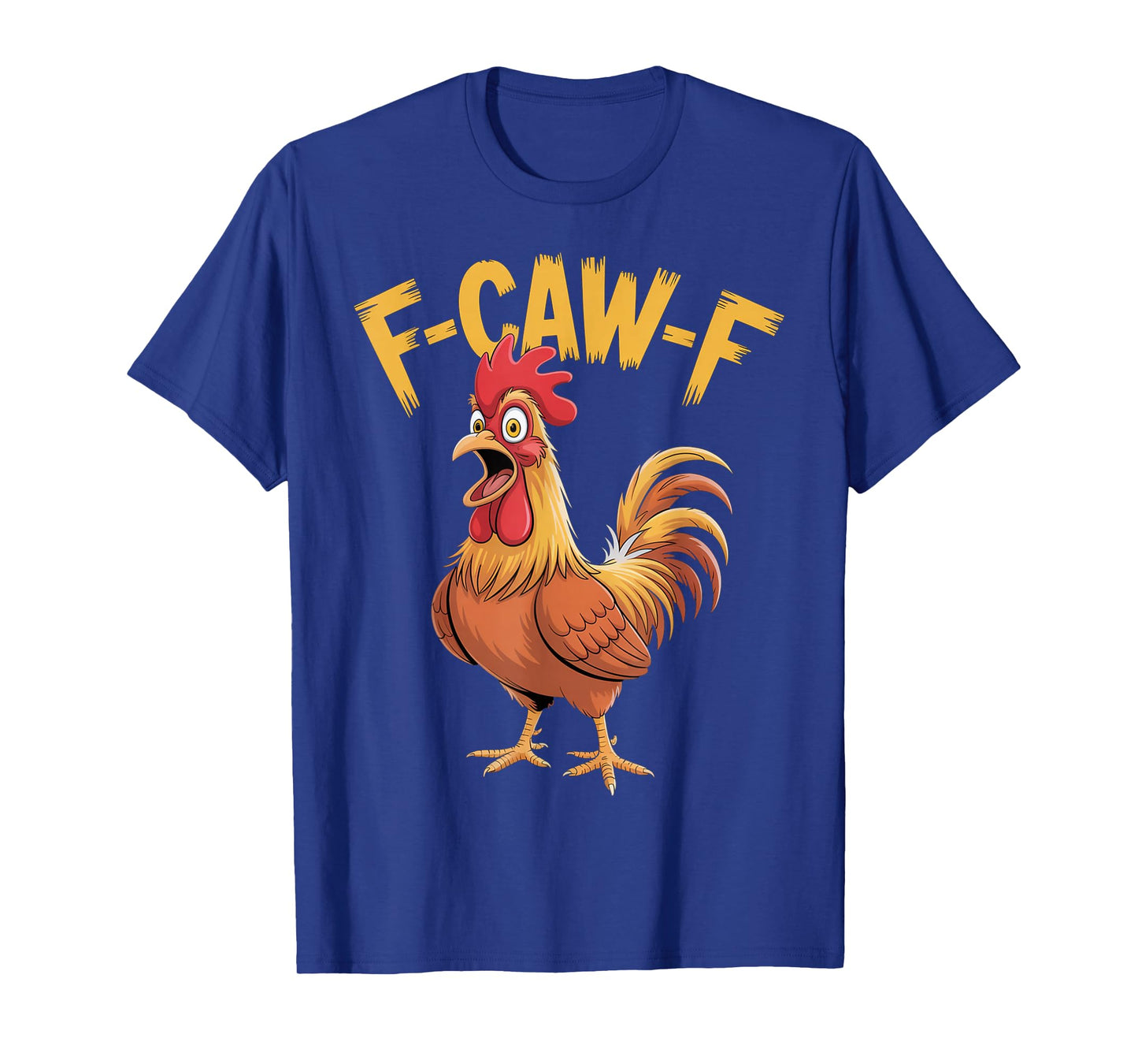 F-Caw-F Funny Chicken Humor Quote Screaming Rooster Meme Art T-Shirt