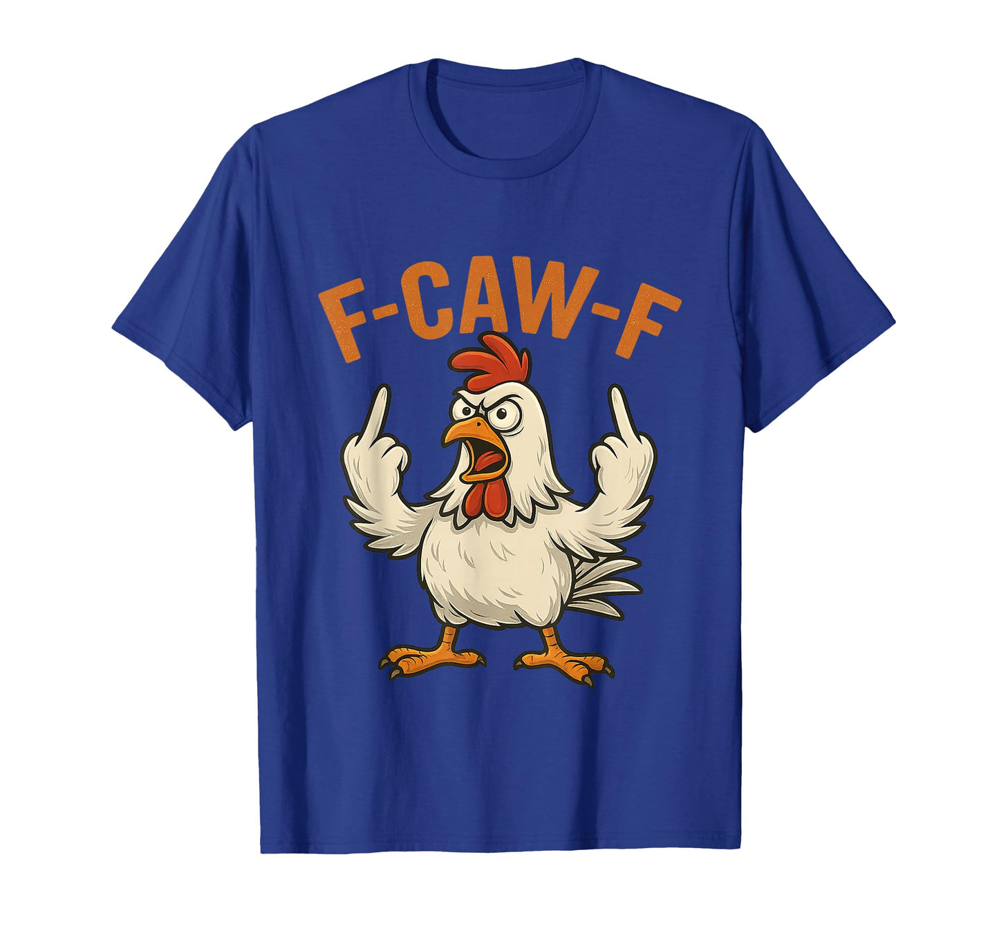 F-Caw-F Funny Chicken Humor FCawF Quote Rooster Meme T-Shirt