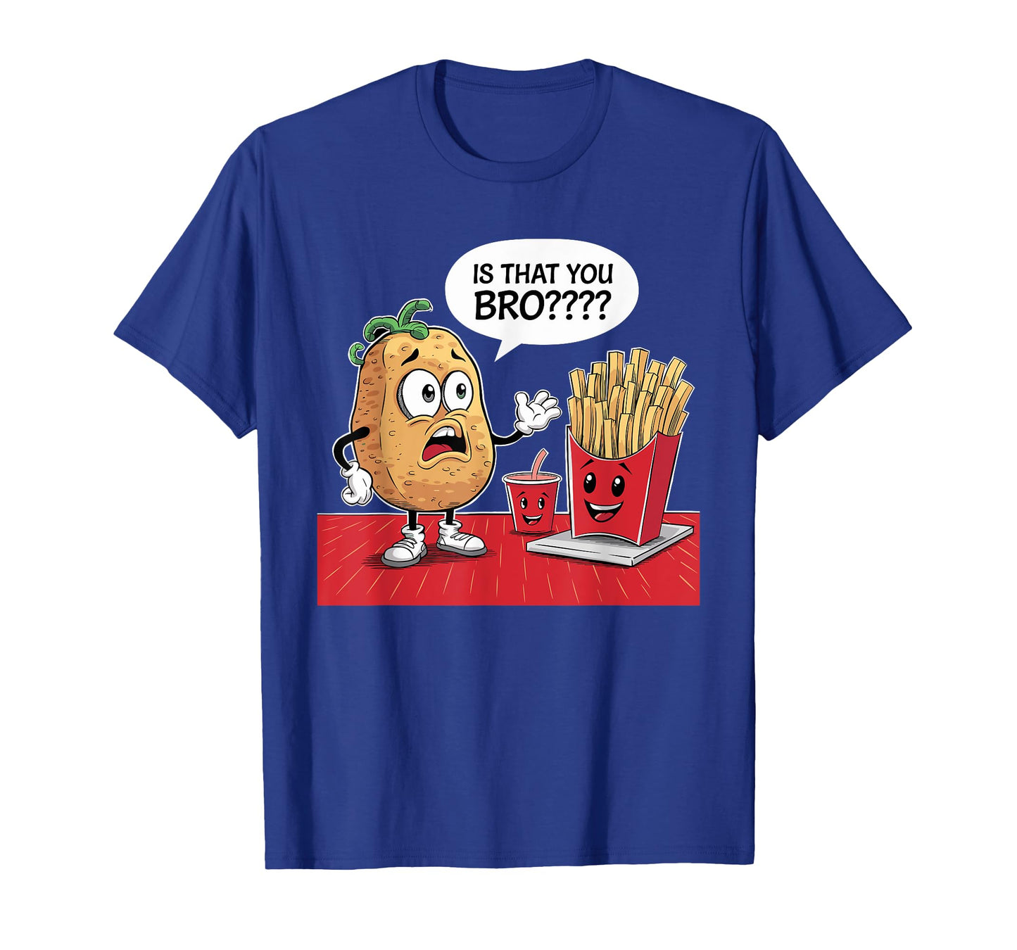 Potato Is That You Bro Funny French Fries Funny Vegetable T-Shirt