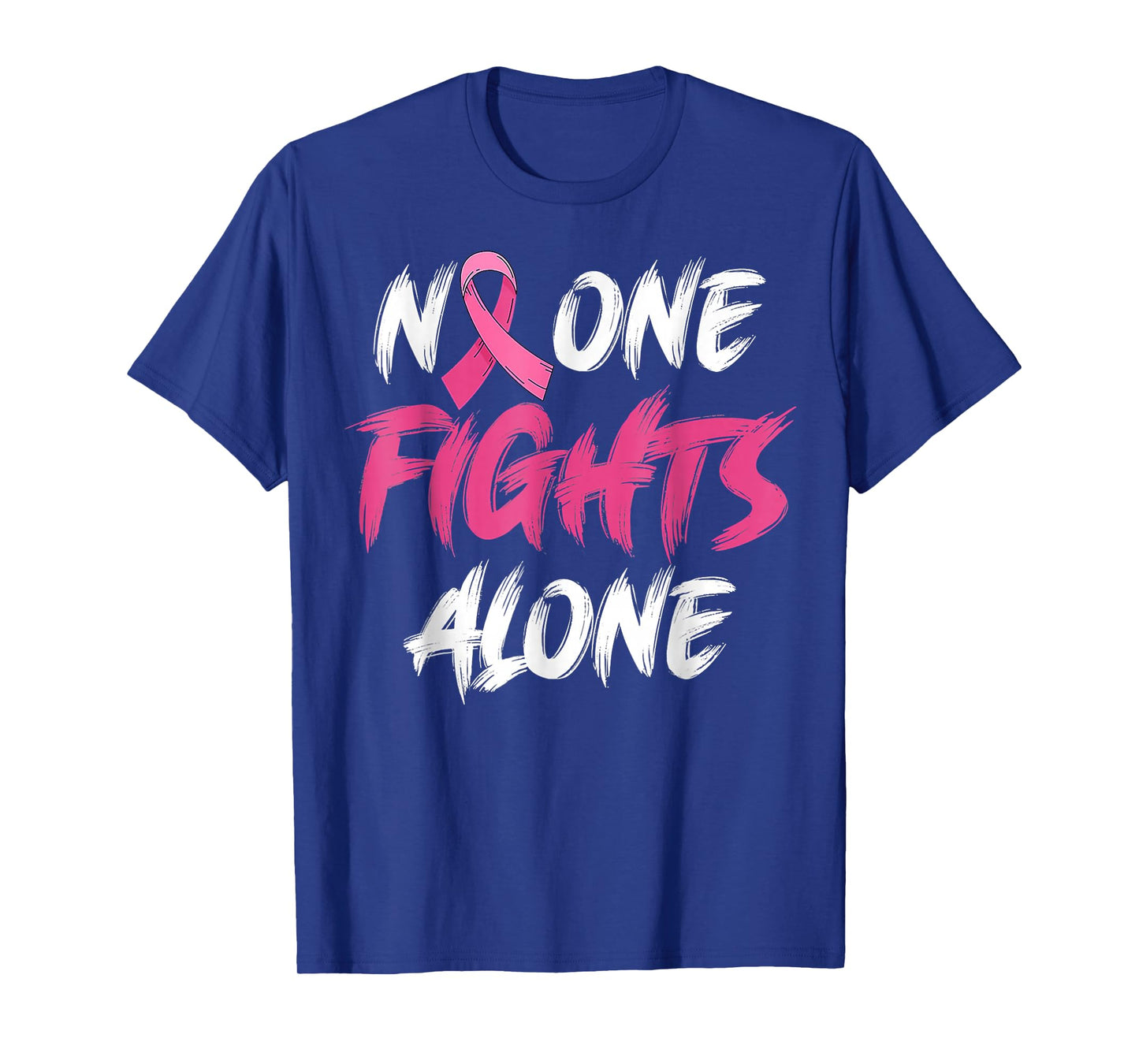 Breast Cancer Awareness Pink Ribbon No One Fight Alone T-Shirt