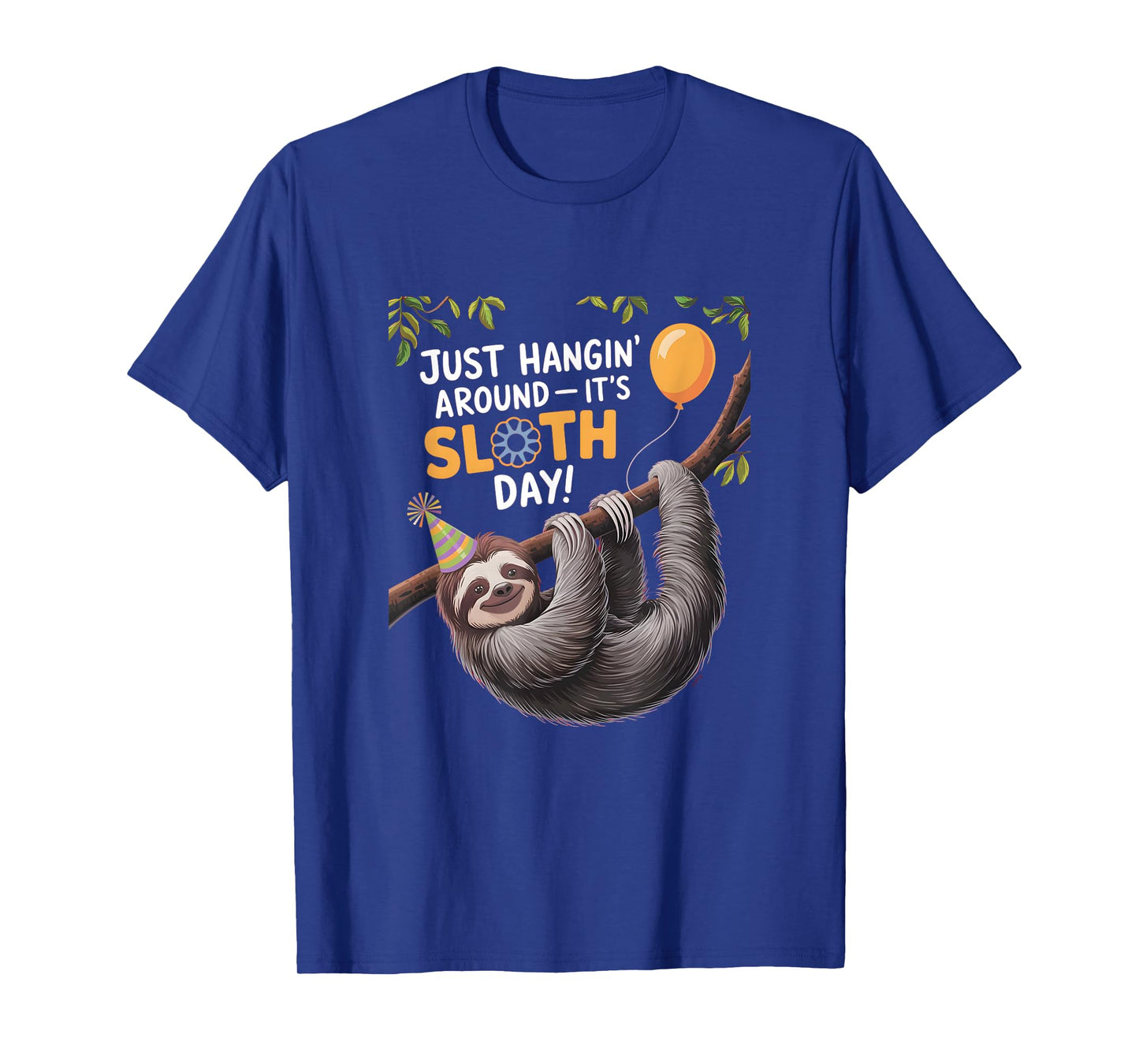 Happy Sloth Day Just hangin' around it's Sloth Day T-Shirt