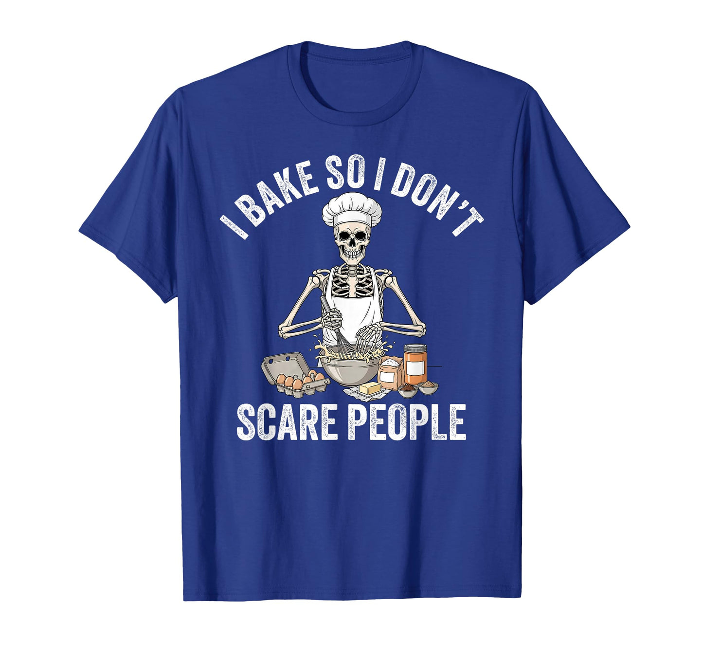 I Bake So I Don't Scare People Funny Baker Skeleton Baking T-Shirt