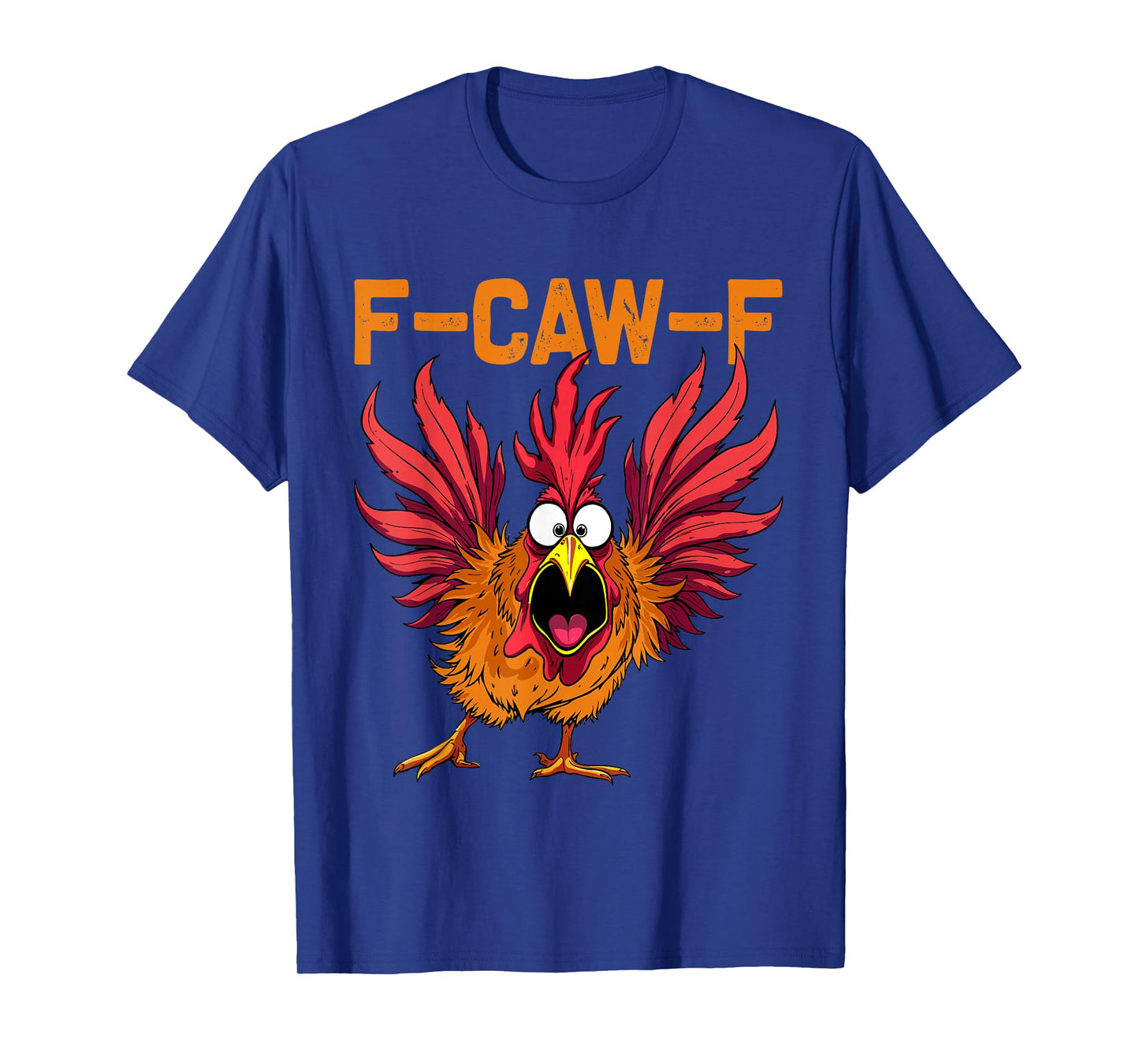 F-Caw-F Funny Chicken Humor F-Caw-F Adult Quote Rooster Meme T-Shirt