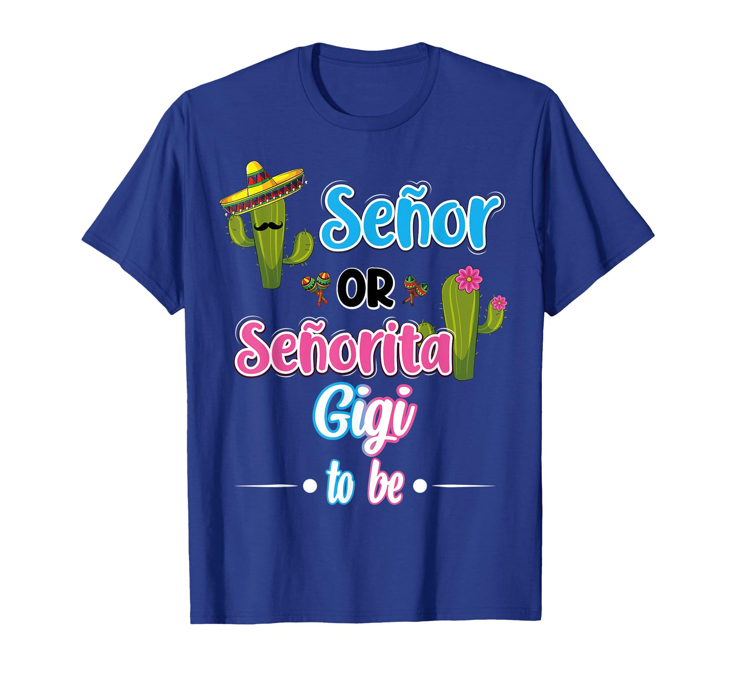 Senor Or Senorita GiGi To Be Mexican Fiesta Gender Reveal T-Shirt
