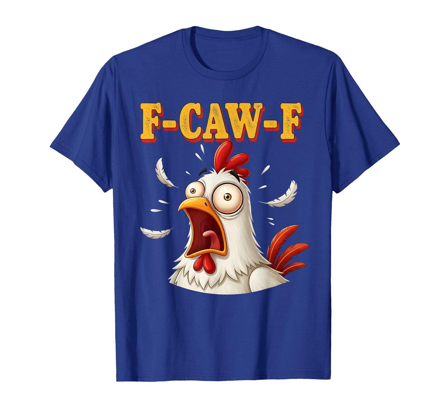 Funny F-Caw-F Chicken Humor Quote Rooster Meme Womens Mens T-Shirt
