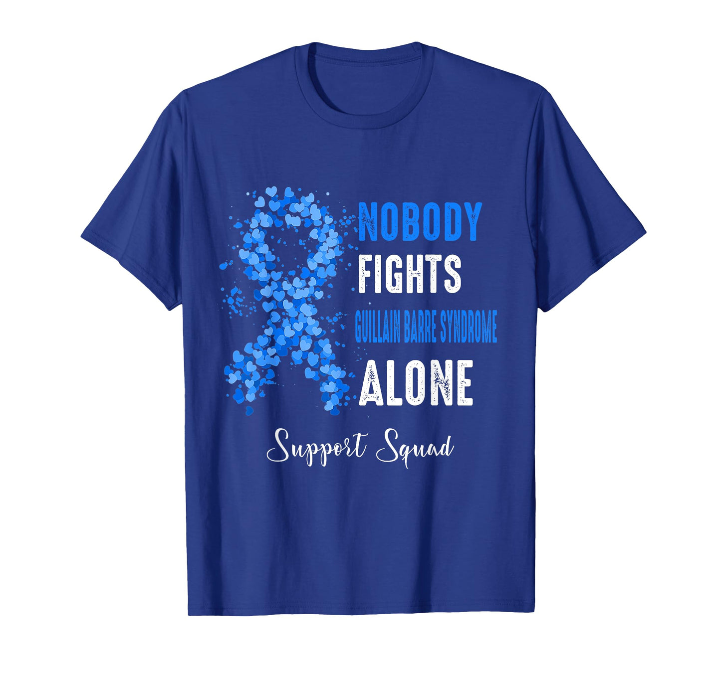 Support Squad Nobody Fight Guillain Barre Syndrome Alone T-Shirt