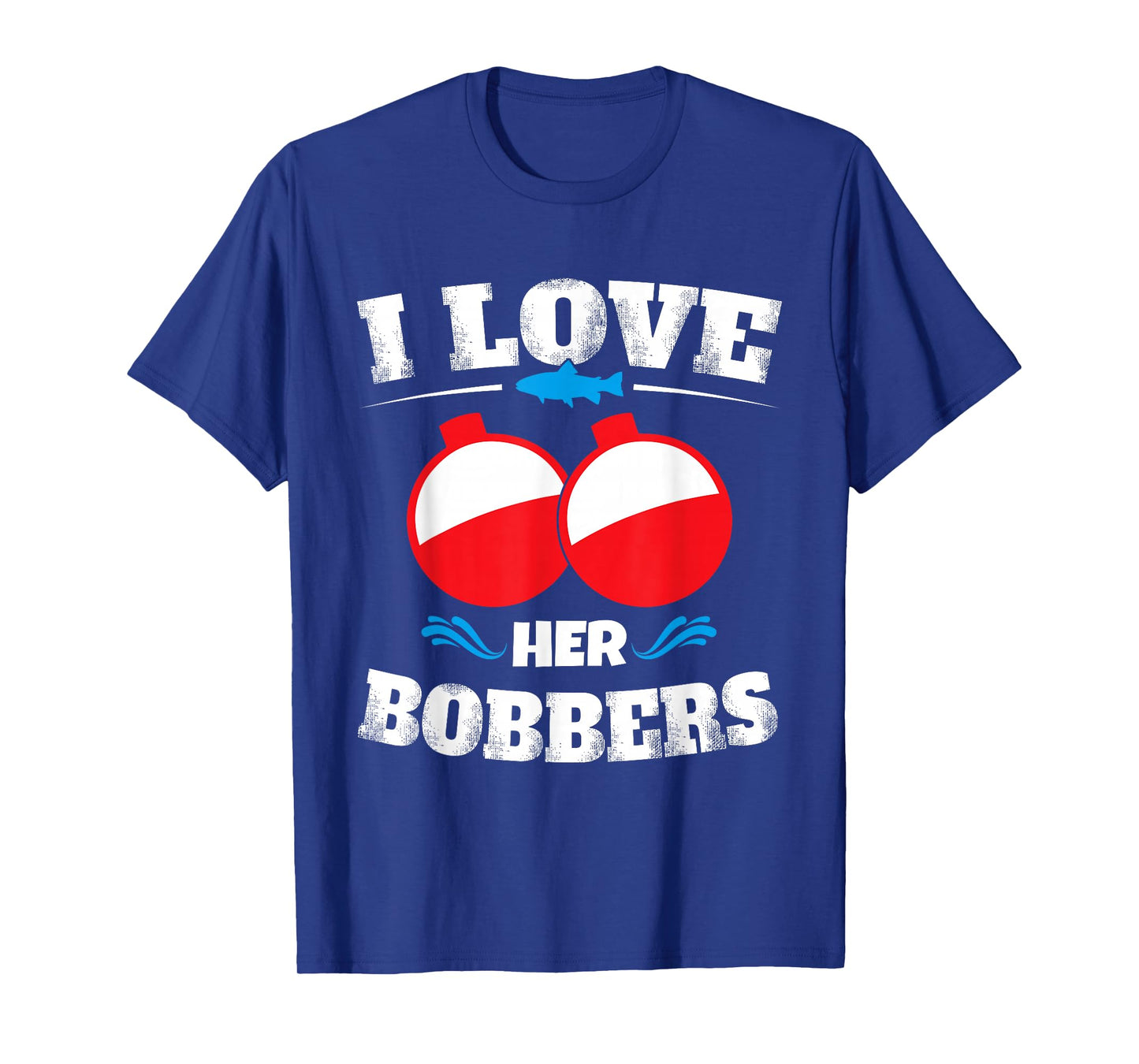I Love Her Bobbers Funny Fishing Matching Shirts T-Shirt