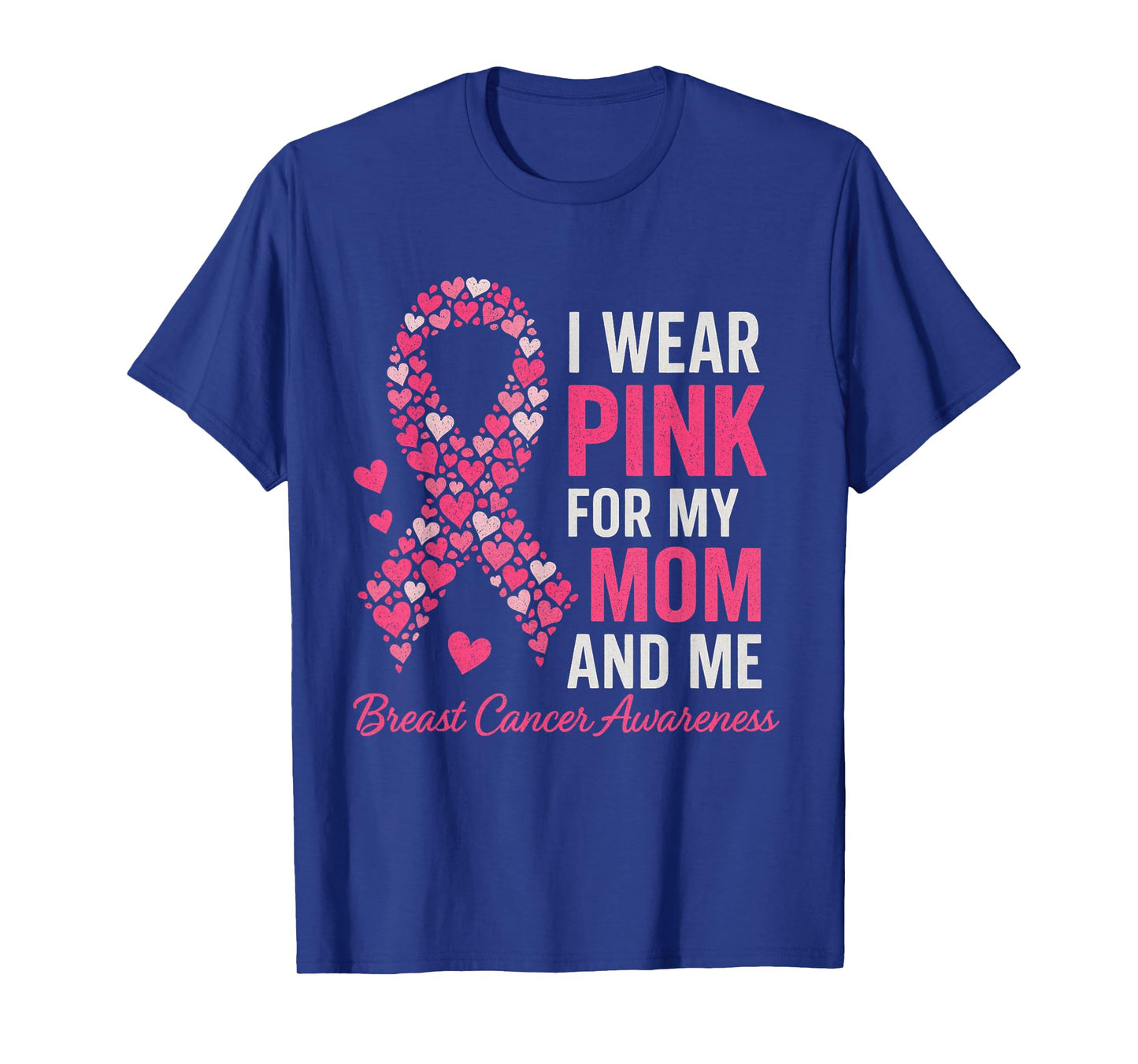 I Wear Pink for My Mom and Me Breast Cancer Awareness T-Shirt