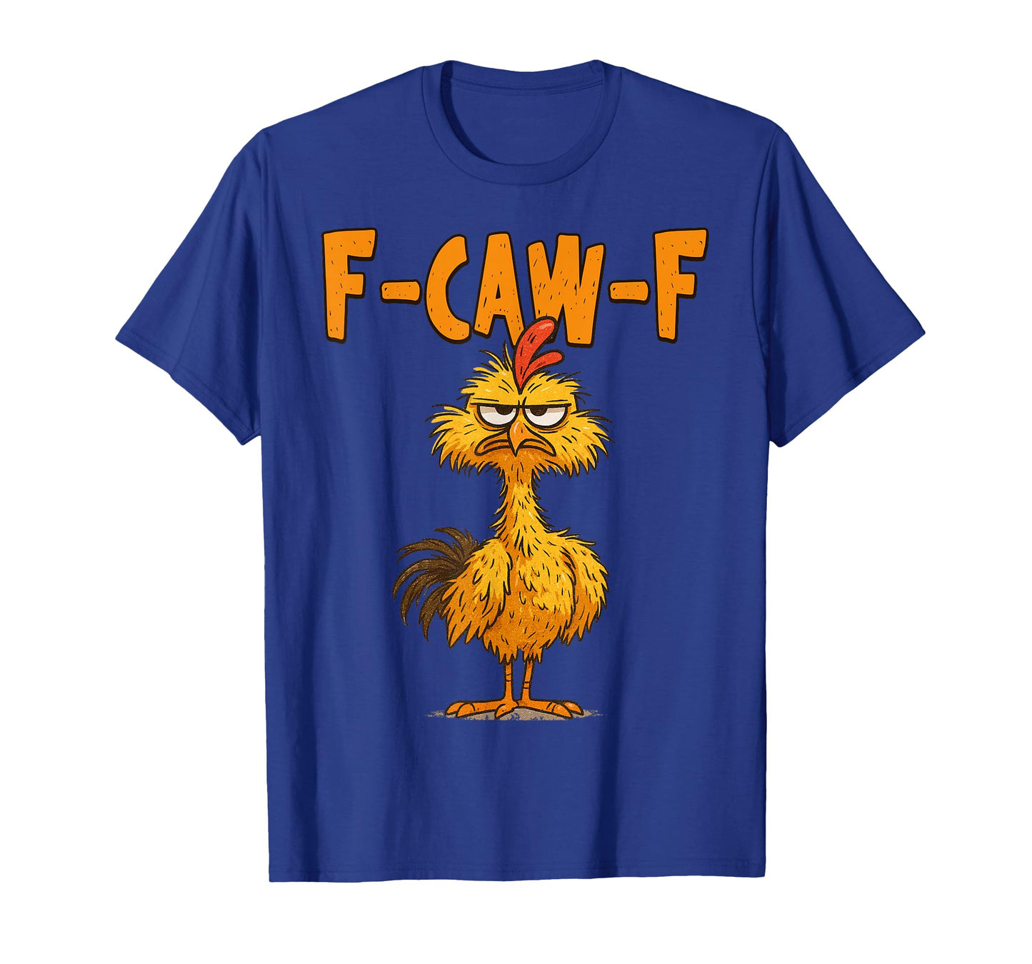 F-Caw-F Funny Chicken Humor F-Caw-F Quote Rooster Meme T-Shirt