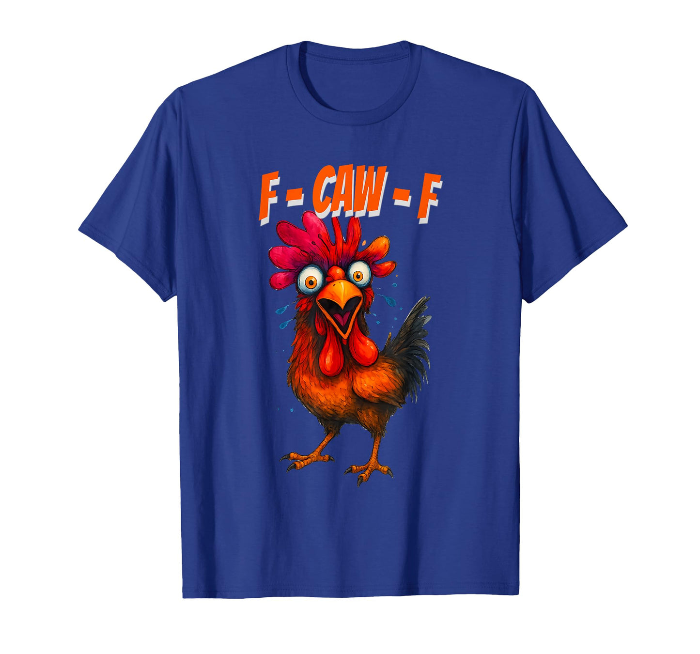 F-CAW-F Funny Chicken Design for Animal Lovers T-Shirt