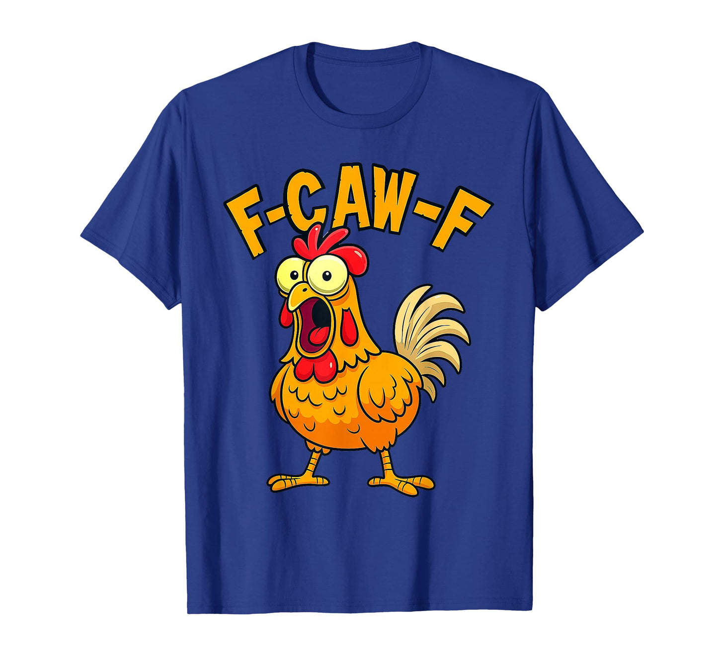 F-Caw-F Shirt F-Caw-F Rooster Chicken Quote Humor Meme T-Shirt