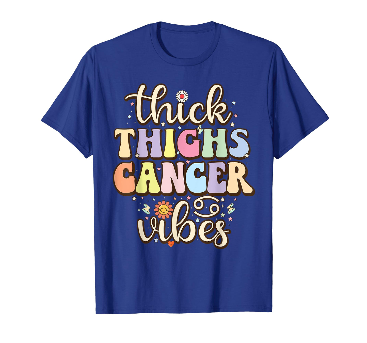 Thick Thighs cancer Vibes June & July birthday Cancer zodiac T-Shirt