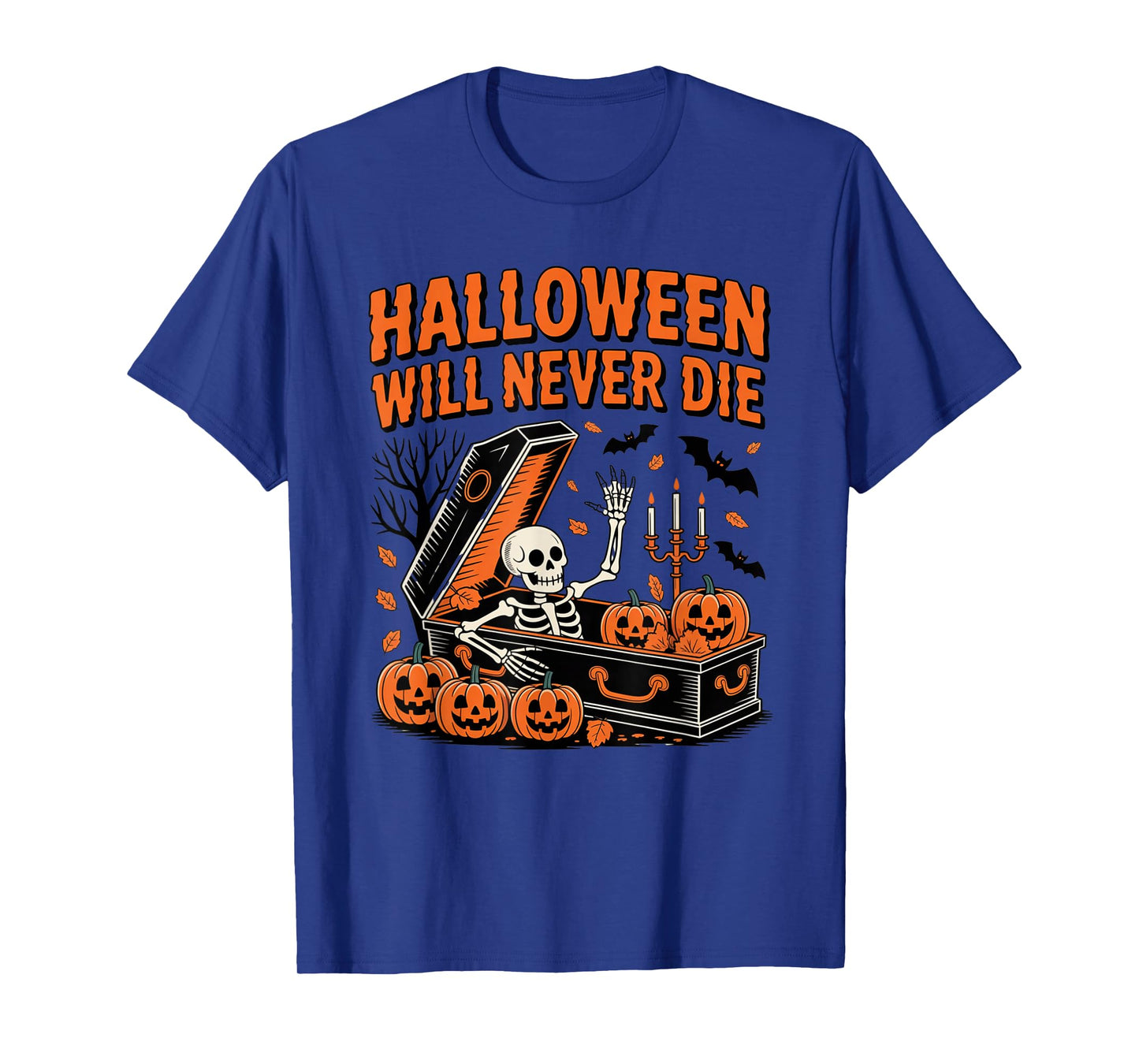 Halloween Will Never Die Funny Pumpkin Skeleton Men Women T-Shirt
