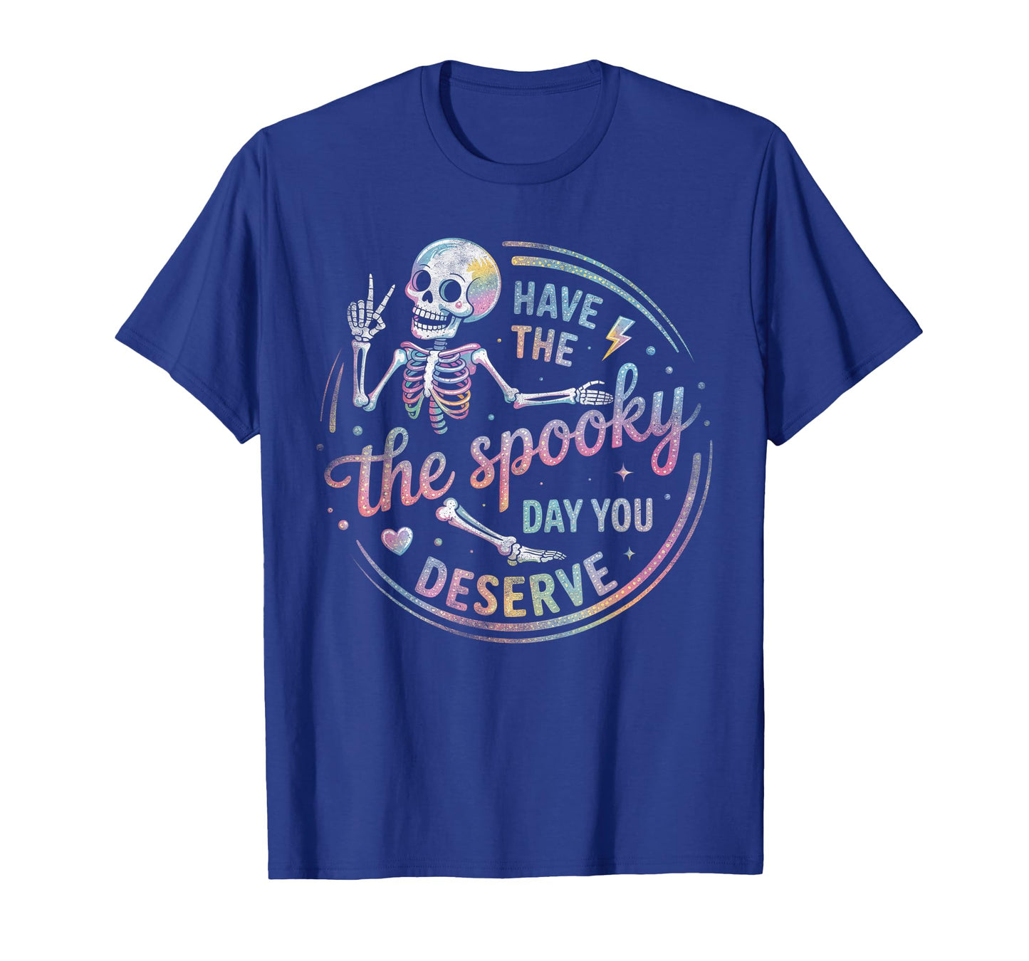 Have The Spooky Day You Deserve Skeleton Funny Halloween T-Shirt