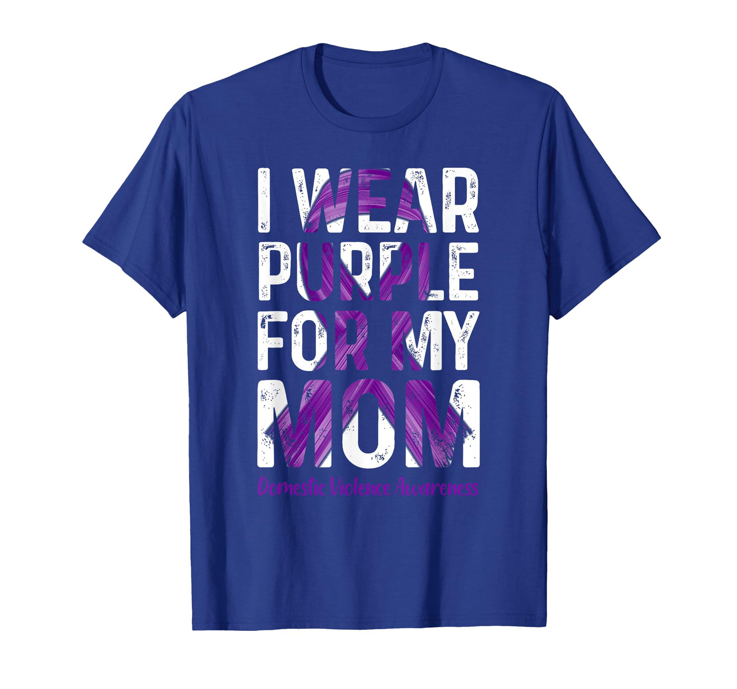 I Wear Purple For My Mom - Domestic Violence Awareness T-Shirt