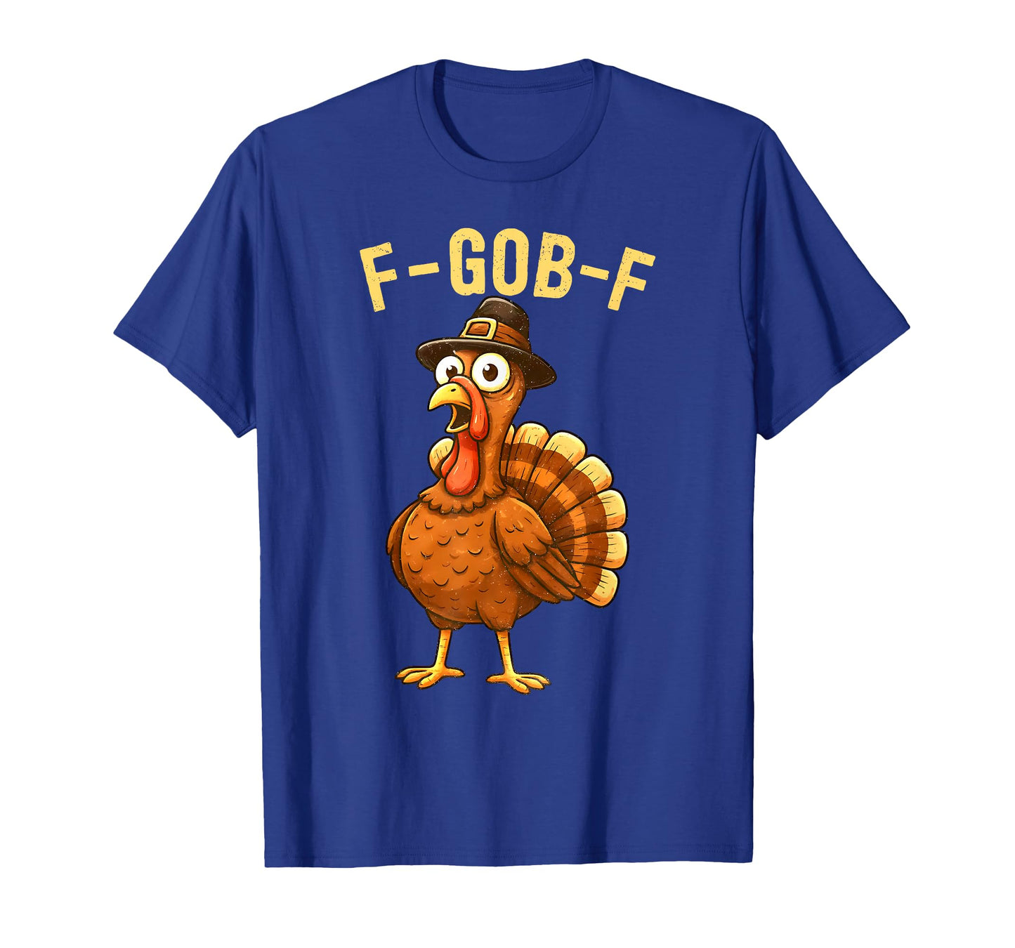 F-Gob-F Funny Turkey Thanksgiving Humor Quote Turkey Meme T-Shirt