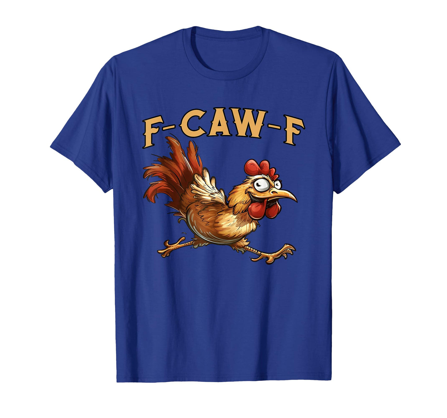 F Caw F Chicken Funny T-Shirt