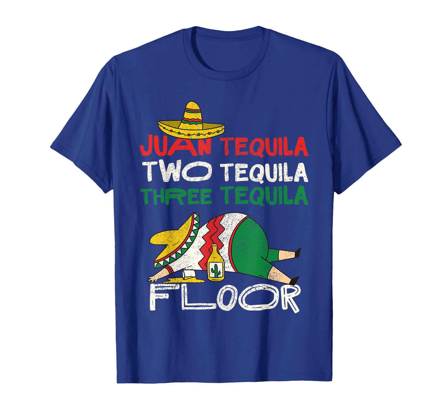 Juan Two Three Tequila Floor Shirt Funny Cinco De Mayo T-Shirt