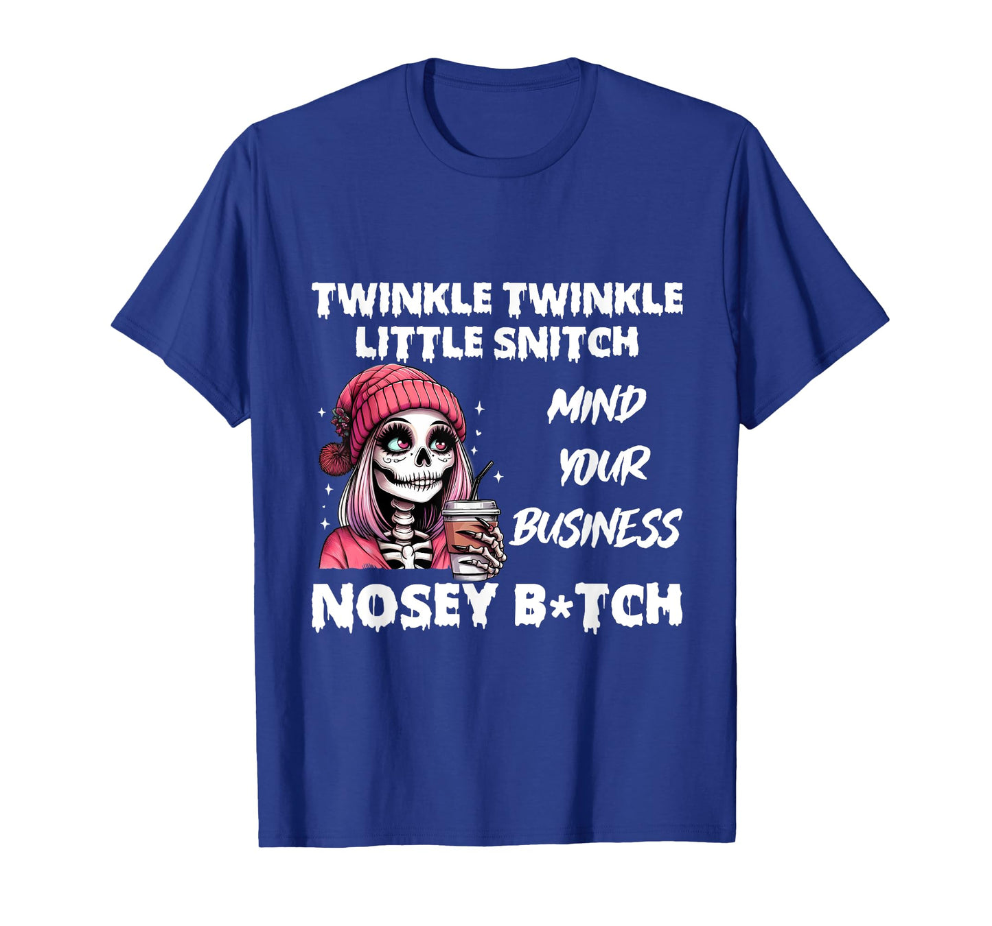 Twinkle Twinkle Little Snitch Mind Your Business Nosy b-tch T-Shirt