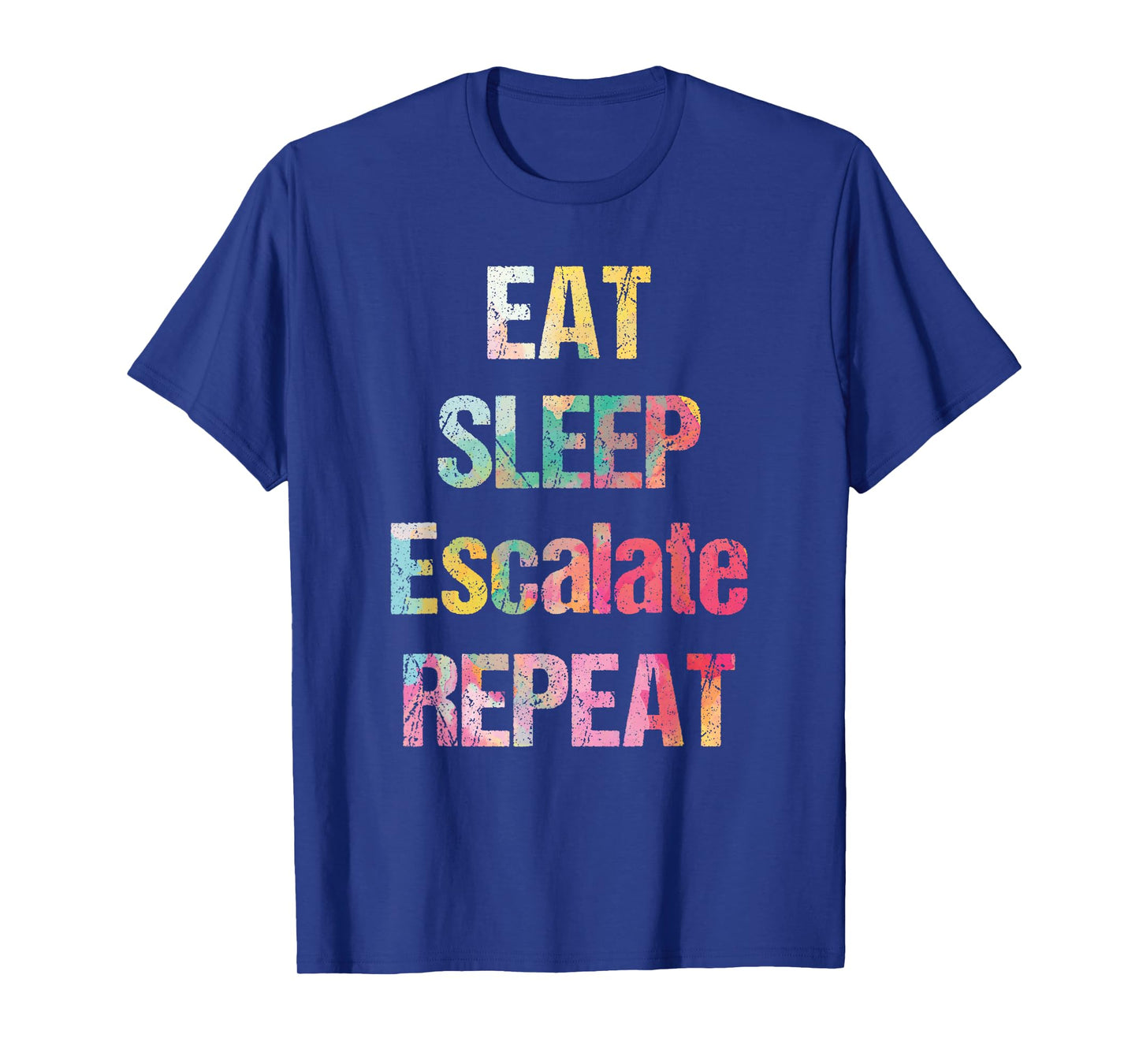 Eat Sleep Escalate Repeat Colour Summer Festival Outfit Gift T-Shirt for Men Women