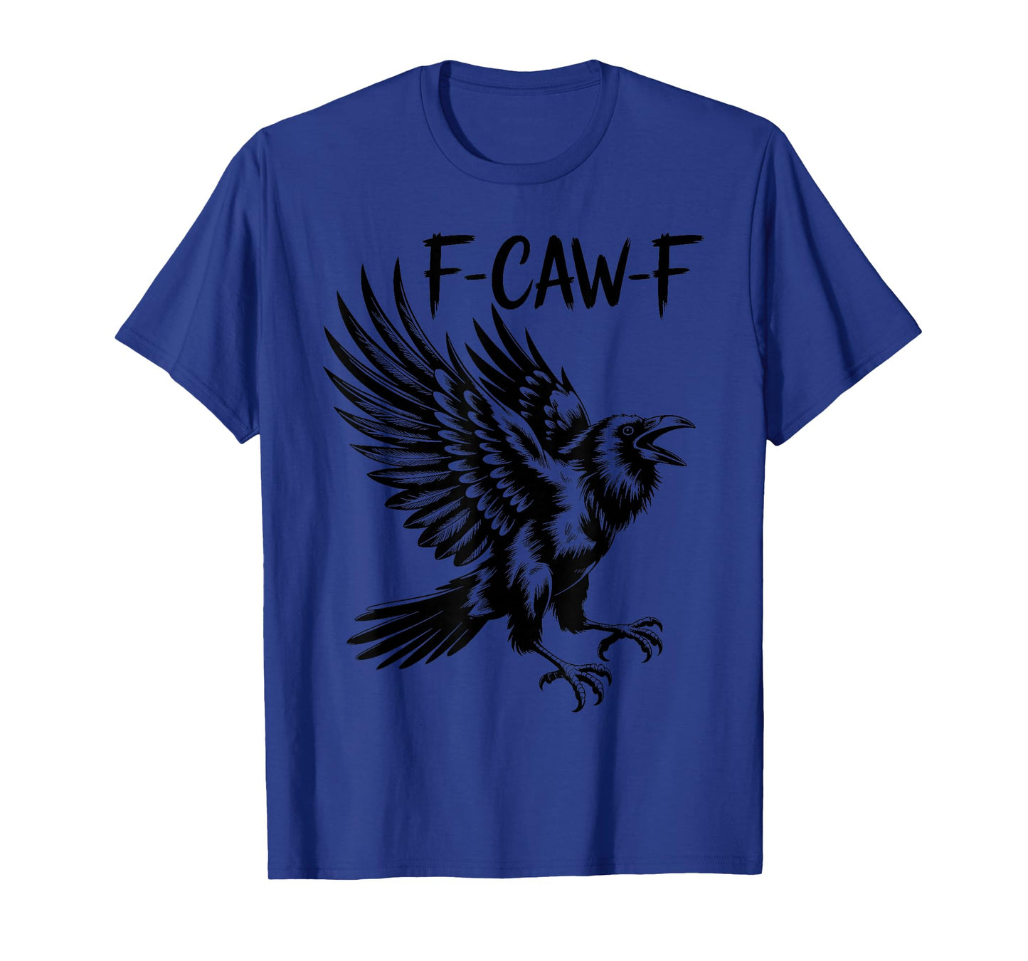 Black Crow F-Caw-F Black Bird Raven Funny Saying T-Shirt