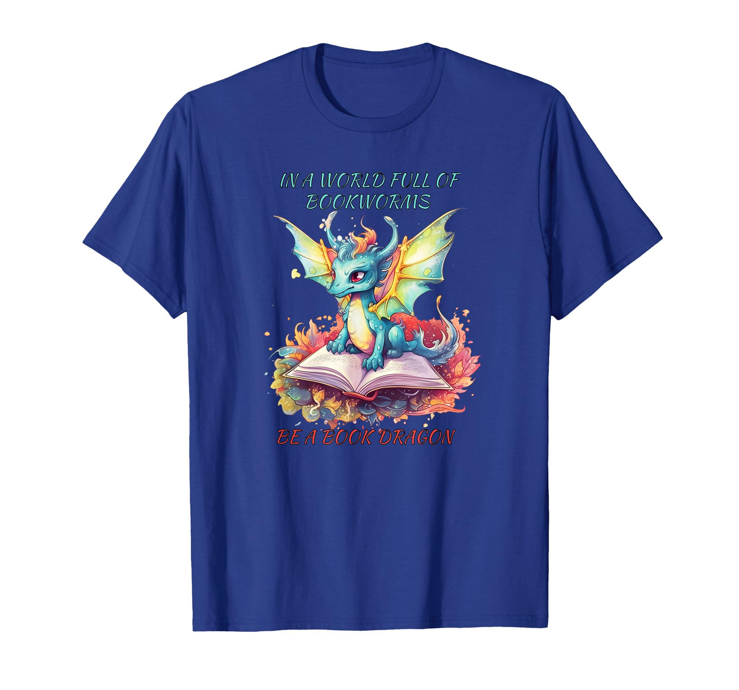 In a world of BOOKWORMS be a book DRAGON reading book lovers T-Shirt