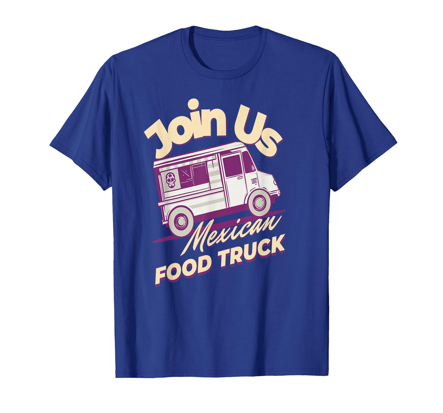 Join Us for Mexican Street Food Truck Humor T-Shirt