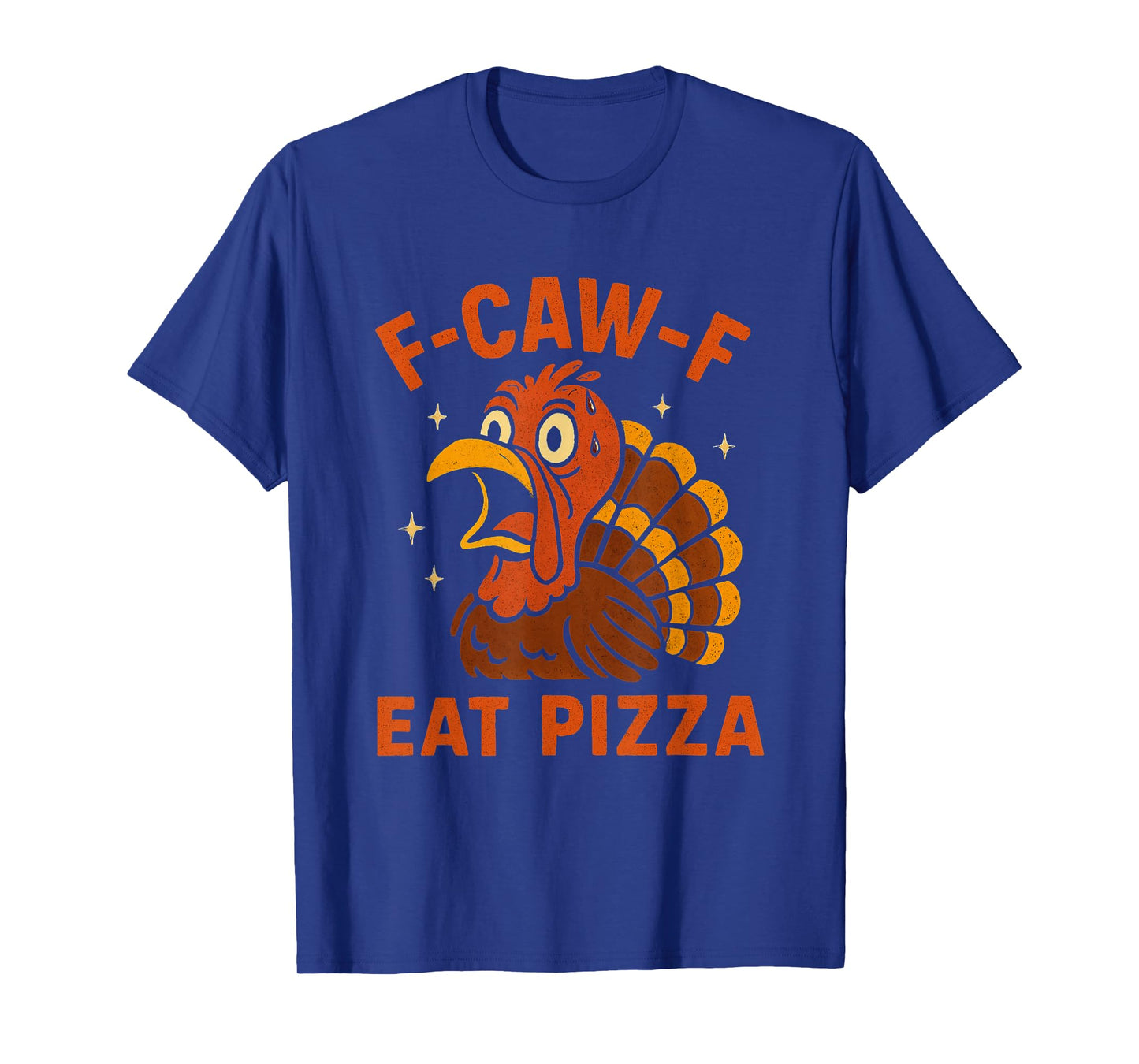 F-caw-f eat Pizza Funny Thanksgiving Turkey Anti-Turkey T-Shirt